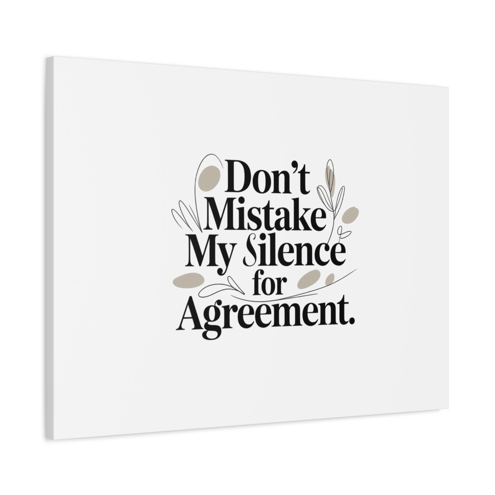 Don’t Mistake My Silence for Agreement Canvas, Stretched Matte, Minimalist Feminism