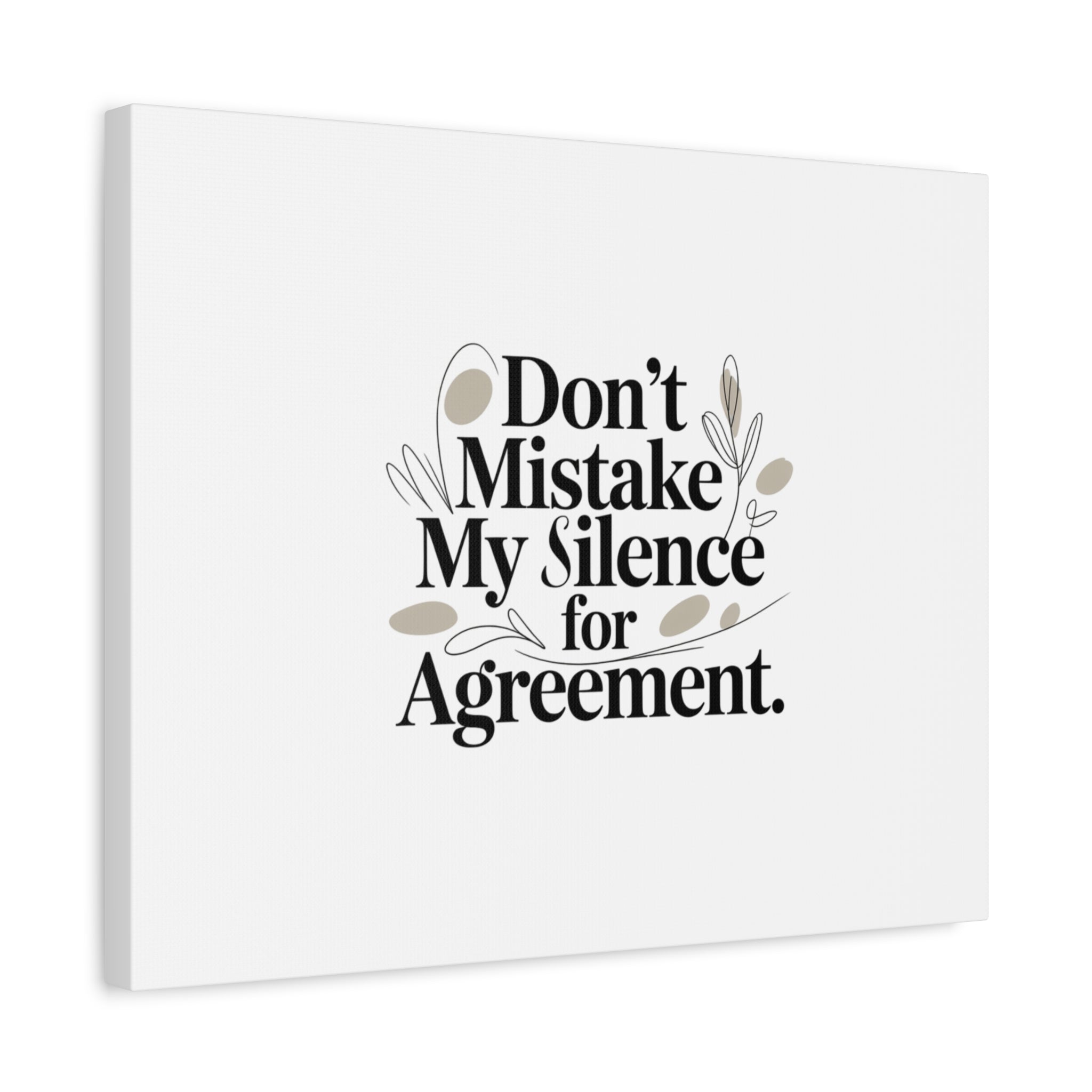 Don’t Mistake My Silence for Agreement Canvas, Stretched Matte, Minimalist Feminism