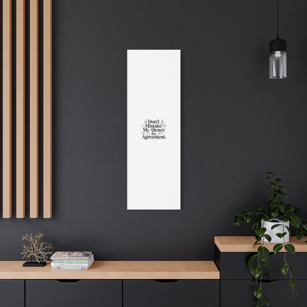 Don’t Mistake My Silence for Agreement Canvas, Stretched Matte, Minimalist Feminism
