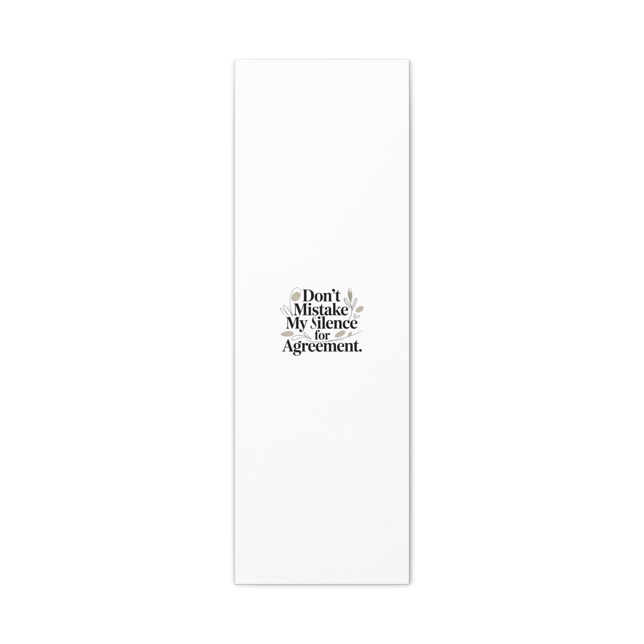 Don’t Mistake My Silence for Agreement Canvas, Stretched Matte, Minimalist Feminism