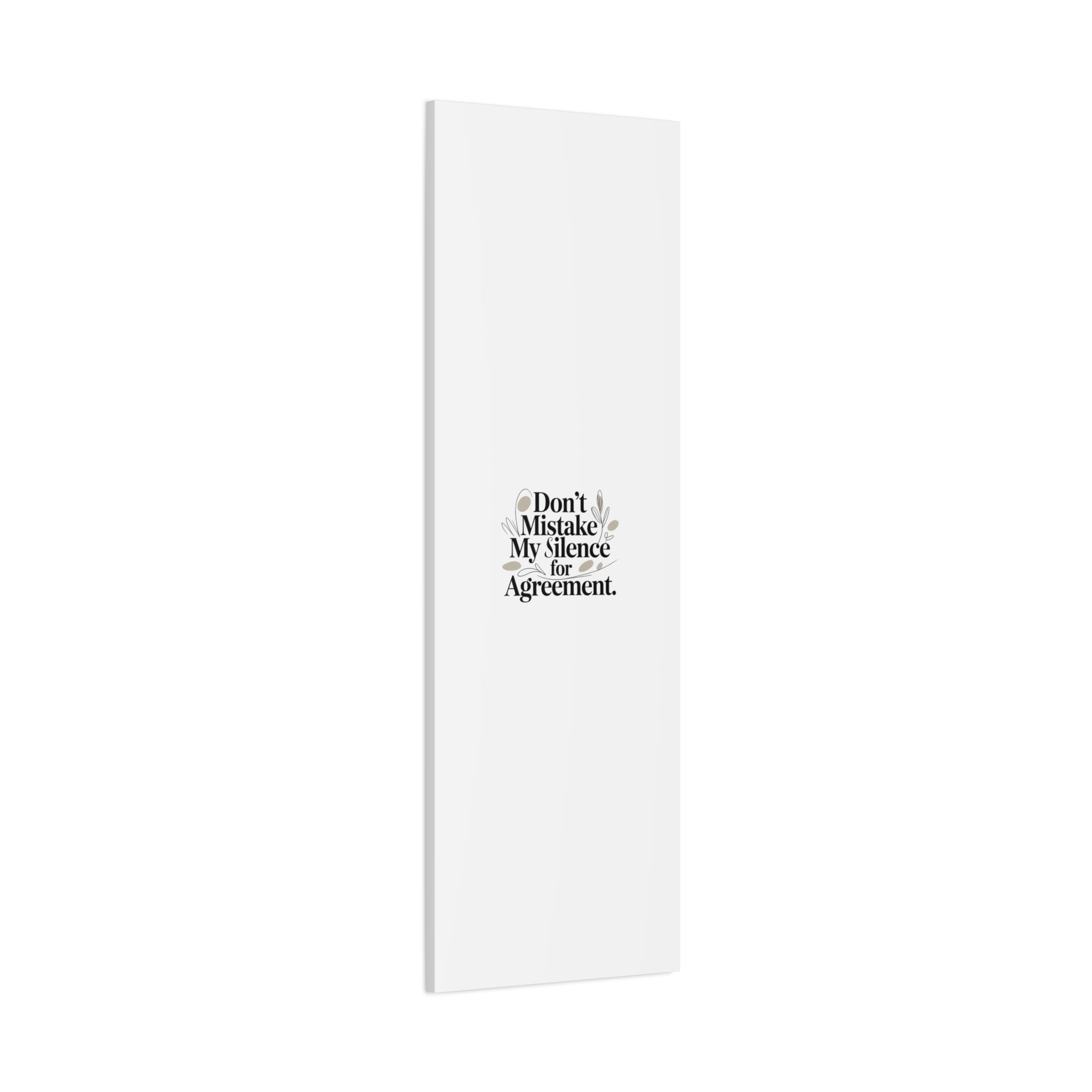 Don’t Mistake My Silence for Agreement Canvas, Stretched Matte, Minimalist Feminism