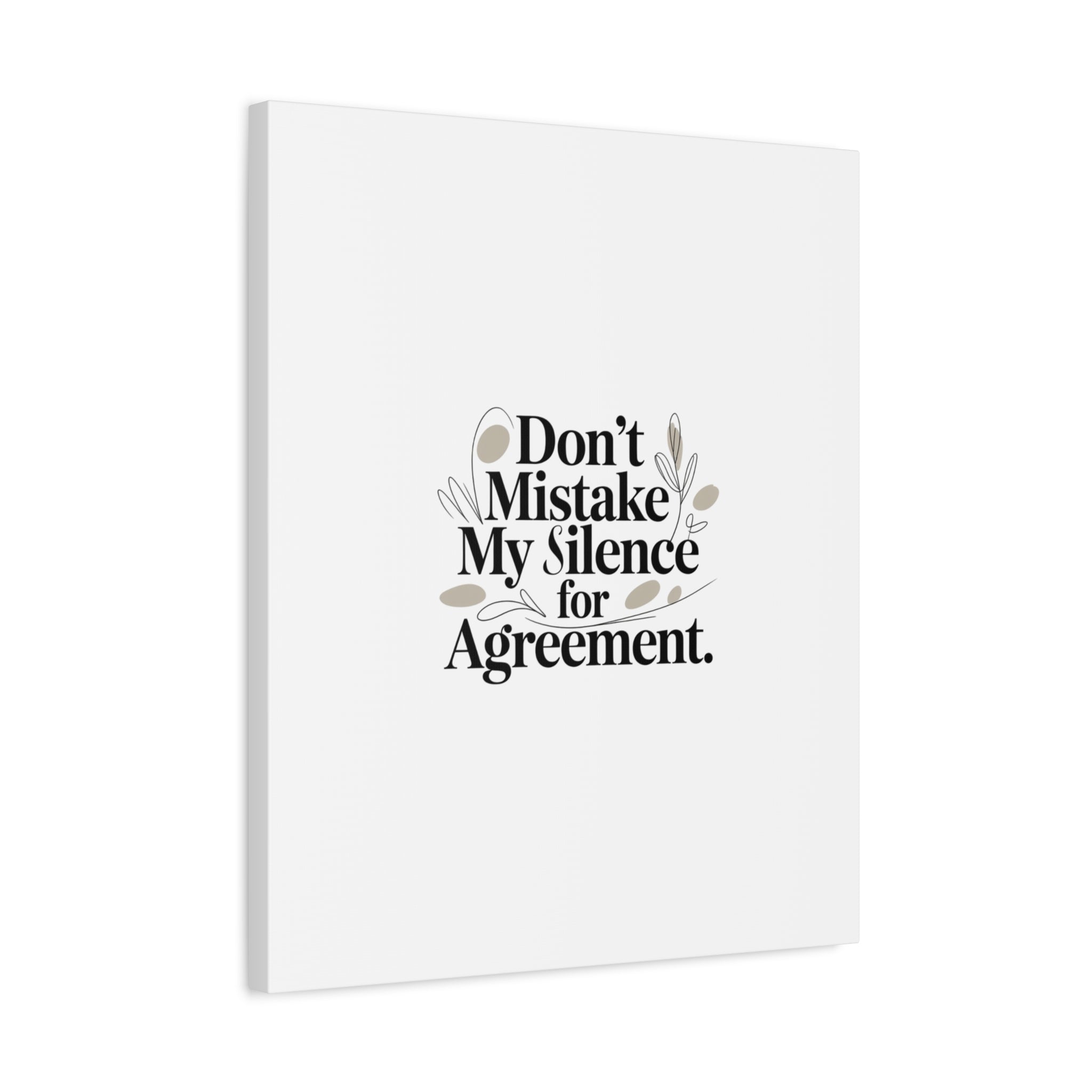 Don’t Mistake My Silence for Agreement Canvas, Stretched Matte, Minimalist Feminism