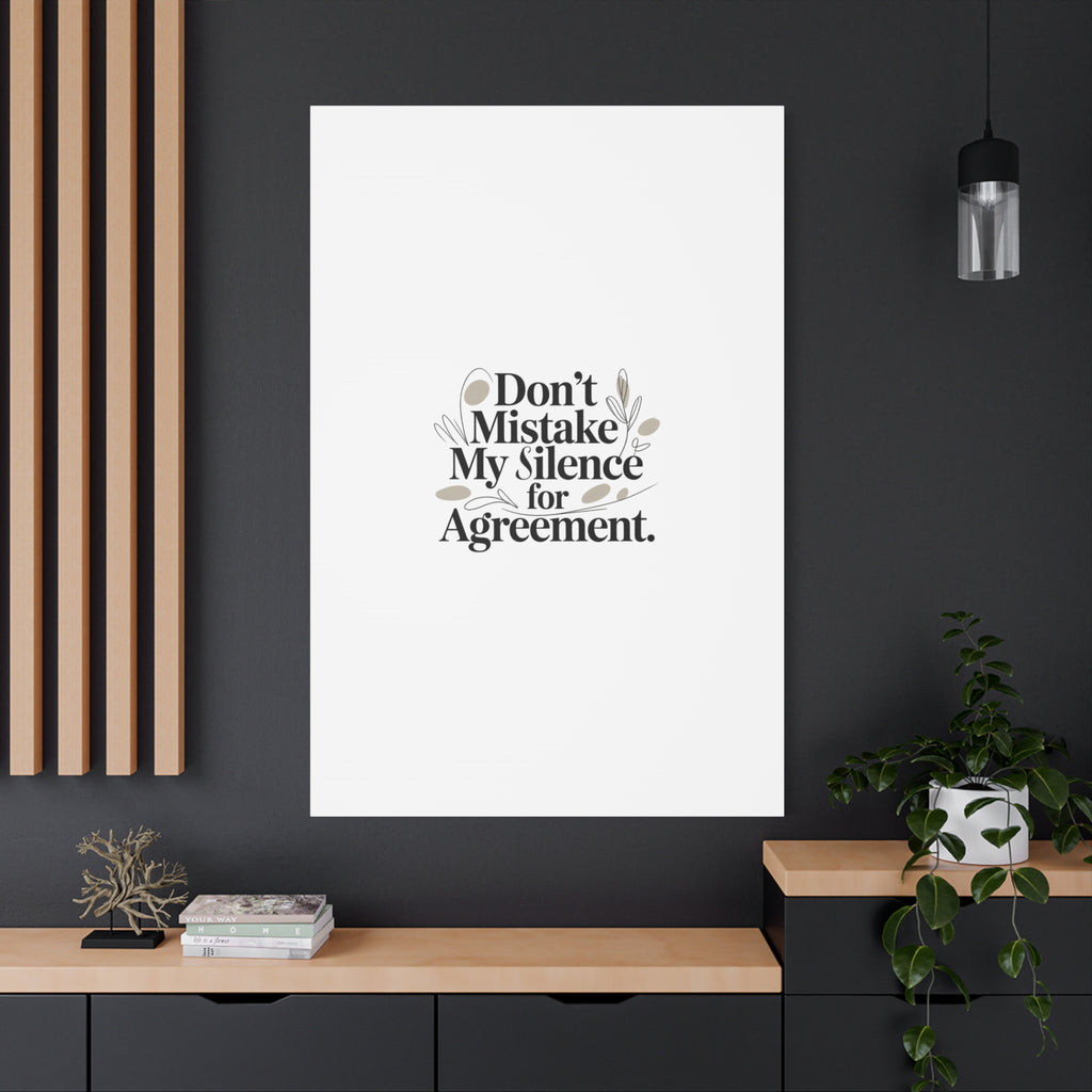 Don’t Mistake My Silence for Agreement Canvas, Stretched Matte, Minimalist Feminism