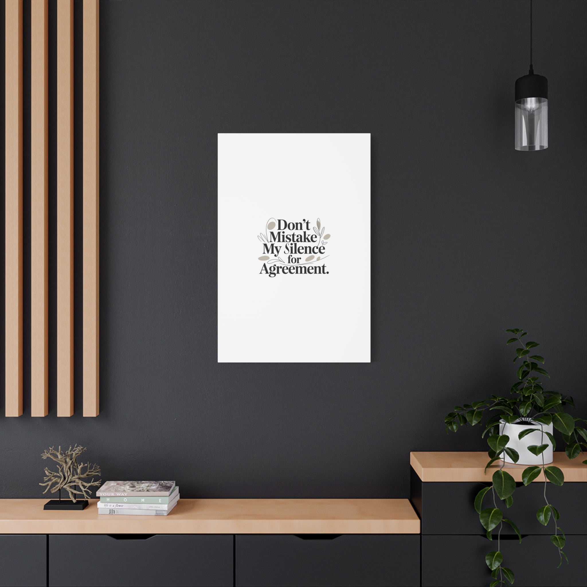 Don’t Mistake My Silence for Agreement Canvas, Stretched Matte, Minimalist Feminism