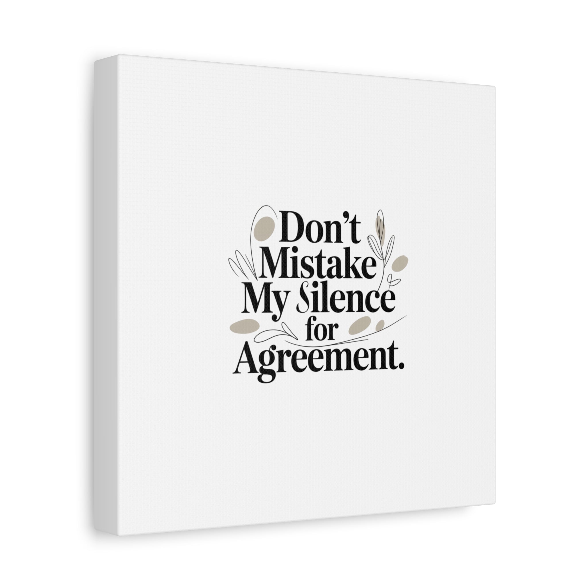 Don’t Mistake My Silence for Agreement Canvas, Stretched Matte, Minimalist Feminism