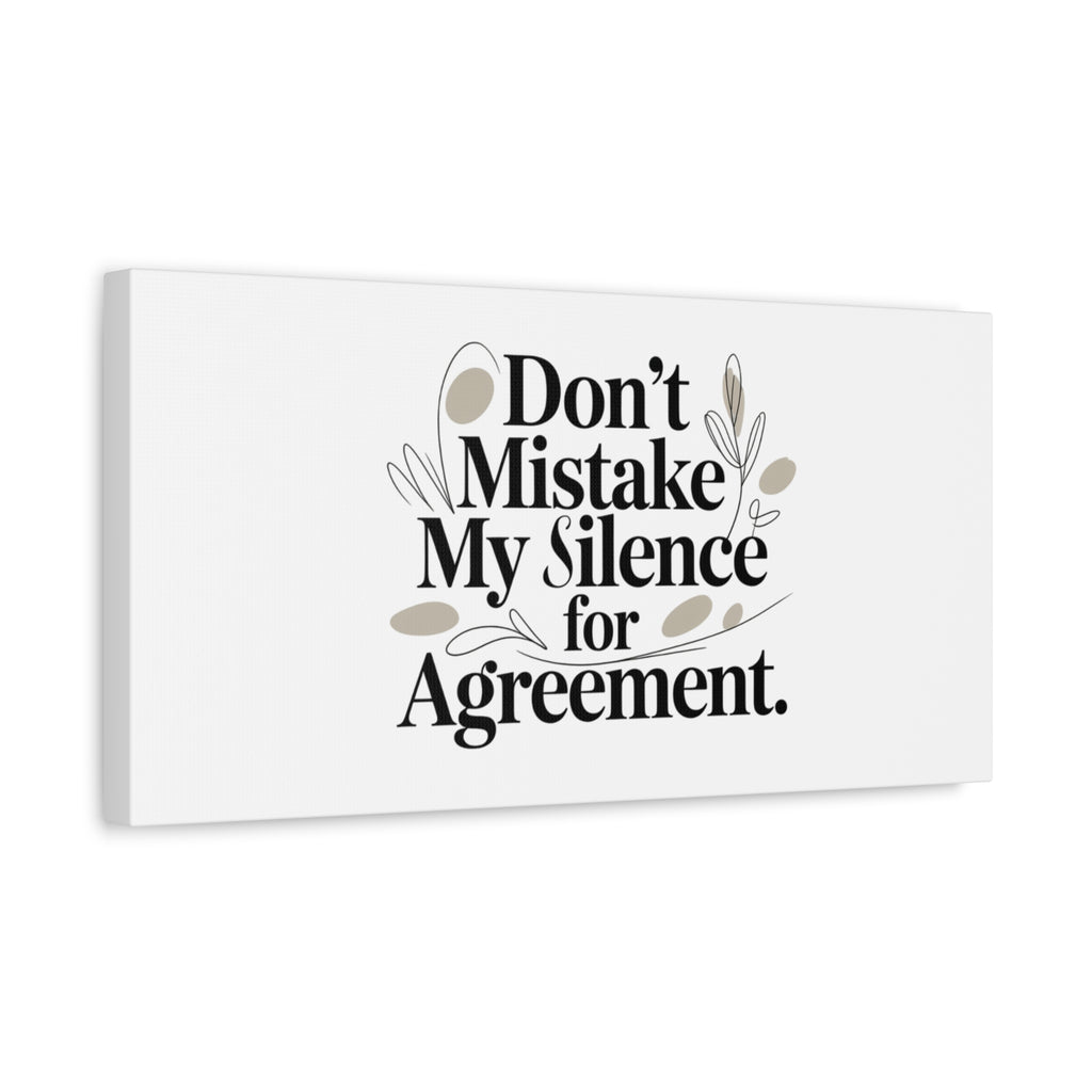 Don’t Mistake My Silence for Agreement Canvas, Stretched Matte, Minimalist Feminism