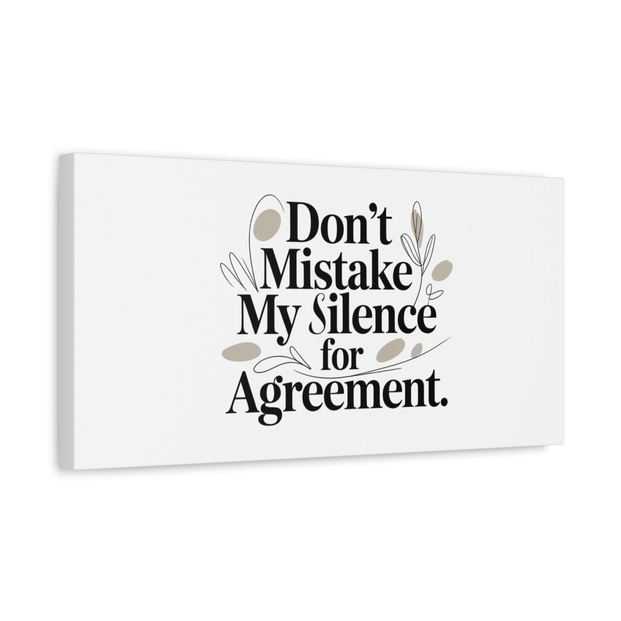 Don’t Mistake My Silence for Agreement Canvas, Stretched Matte, Minimalist Feminism
