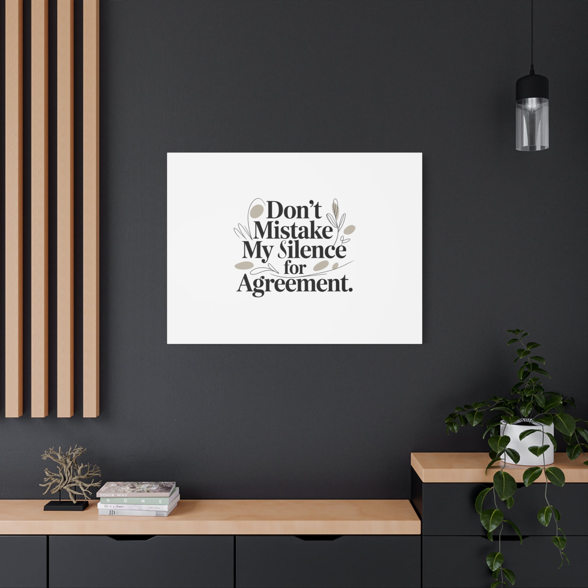 Don’t Mistake My Silence for Agreement Canvas, Stretched Matte, Minimalist Feminism