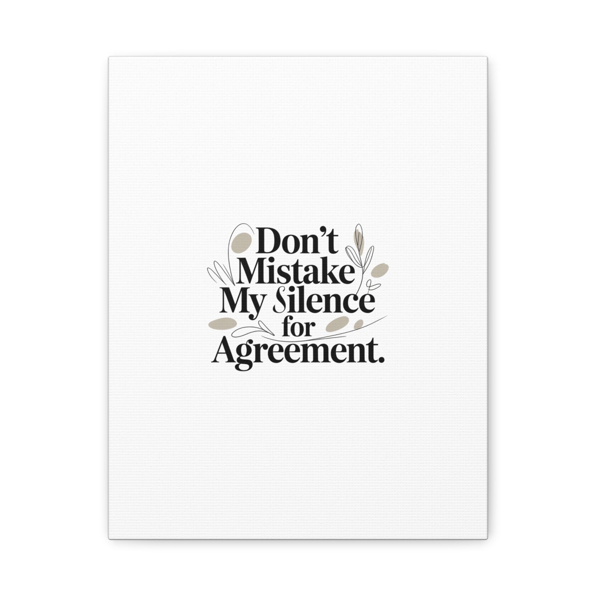 Don’t Mistake My Silence for Agreement Canvas, Stretched Matte, Minimalist Feminism