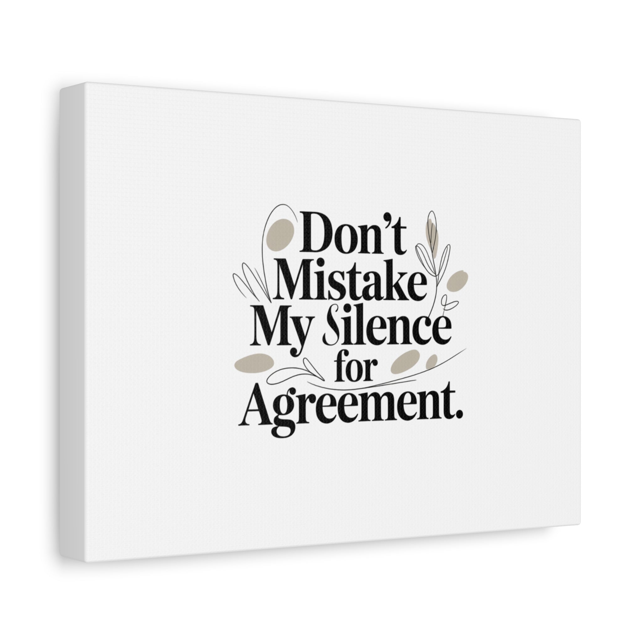 Don’t Mistake My Silence for Agreement Canvas, Stretched Matte, Minimalist Feminism