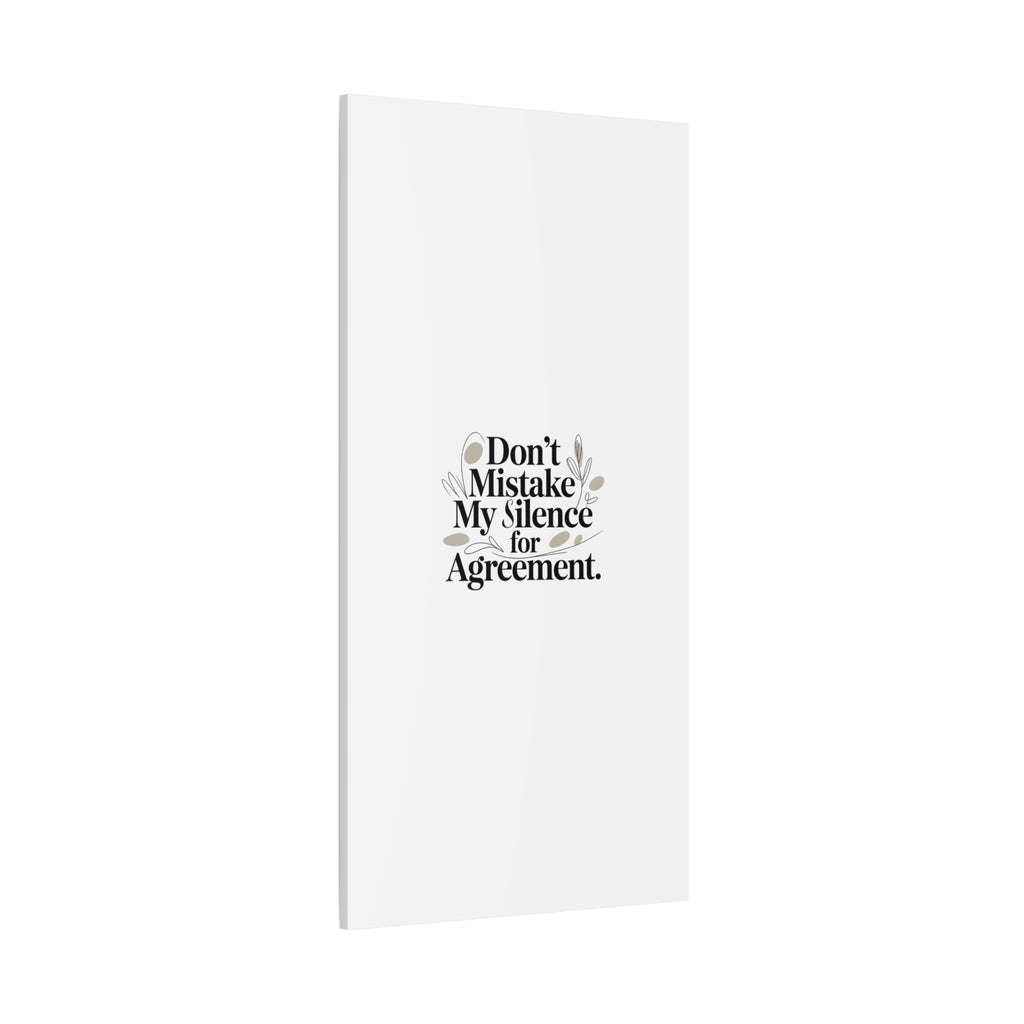 Don’t Mistake My Silence for Agreement Canvas, Stretched Matte, Minimalist Feminism