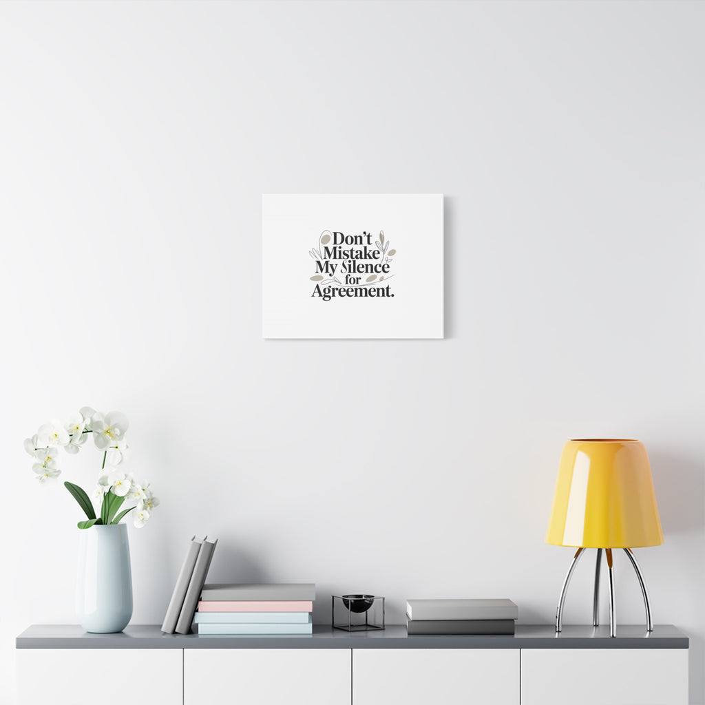 Don’t Mistake My Silence for Agreement Canvas, Stretched Matte, Minimalist Feminism