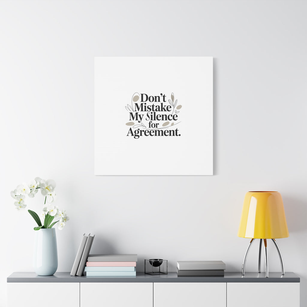 Don’t Mistake My Silence for Agreement Canvas, Stretched Matte, Minimalist Feminism