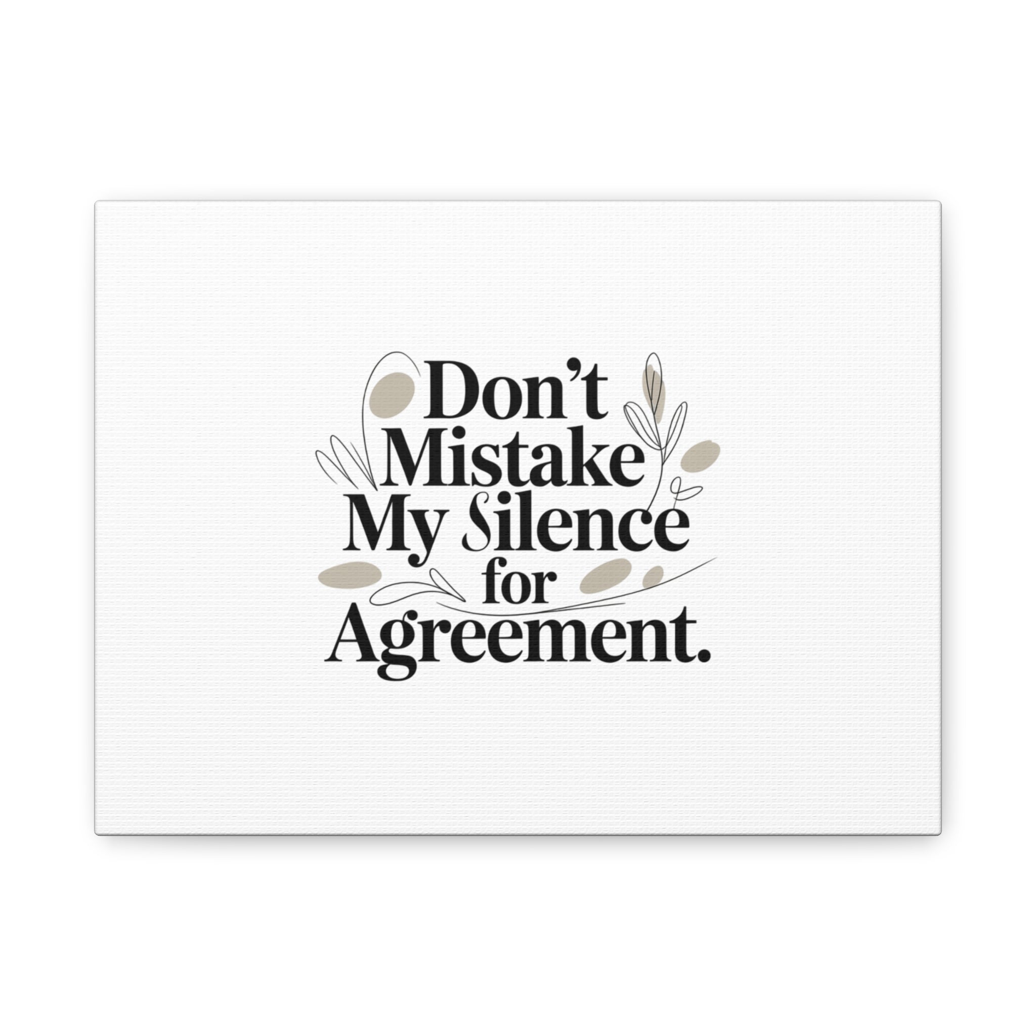 Don’t Mistake My Silence for Agreement Canvas, Stretched Matte, Minimalist Feminism