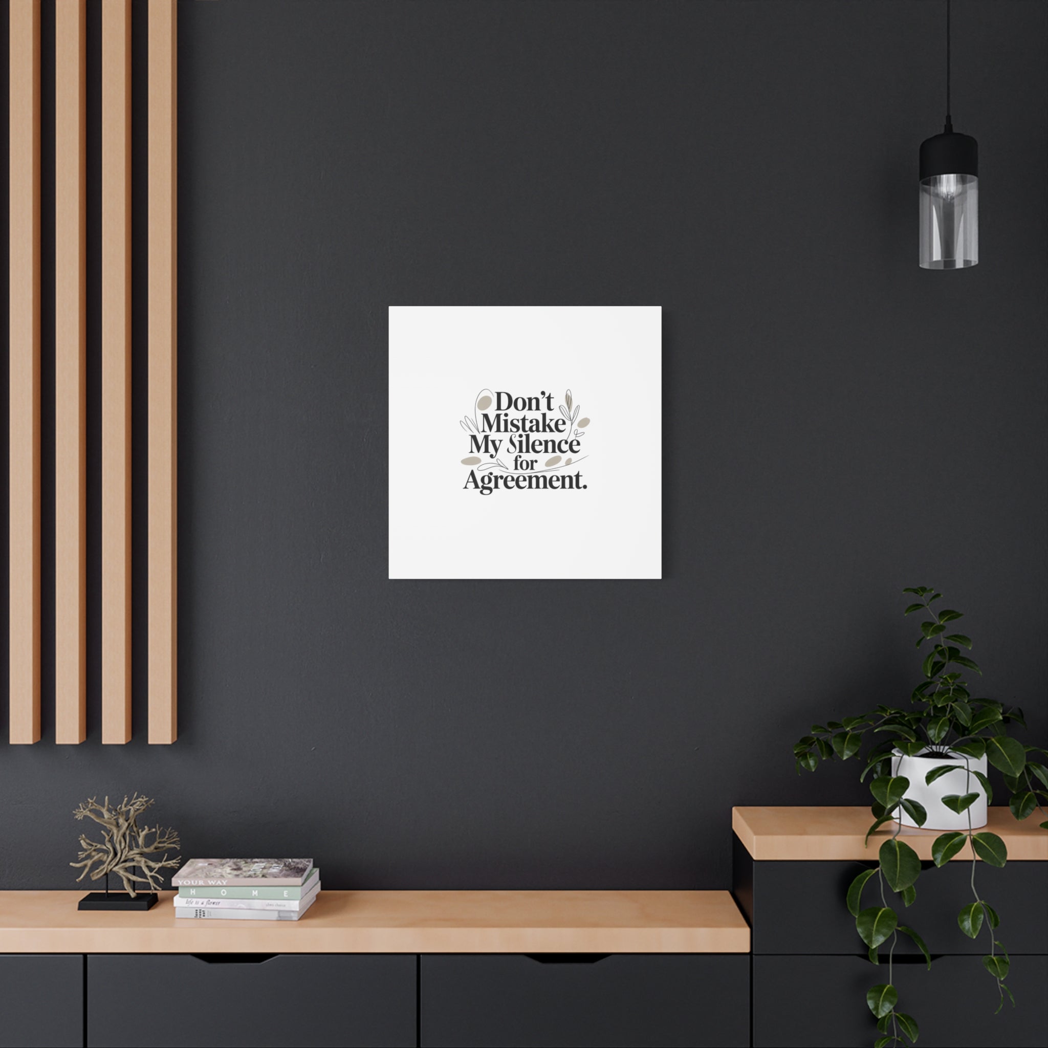 Don’t Mistake My Silence for Agreement Canvas, Stretched Matte, Minimalist Feminism