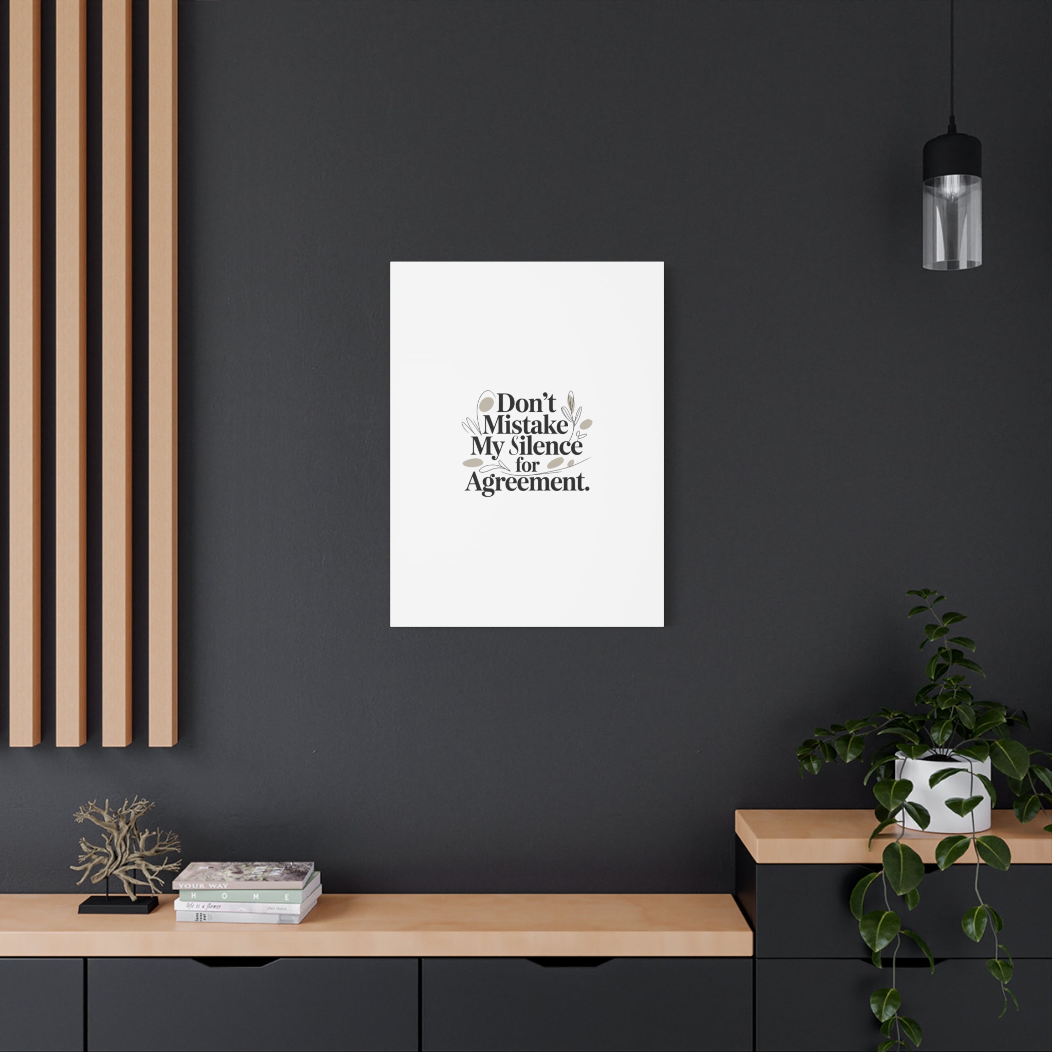 Don’t Mistake My Silence for Agreement Canvas, Stretched Matte, Minimalist Feminism