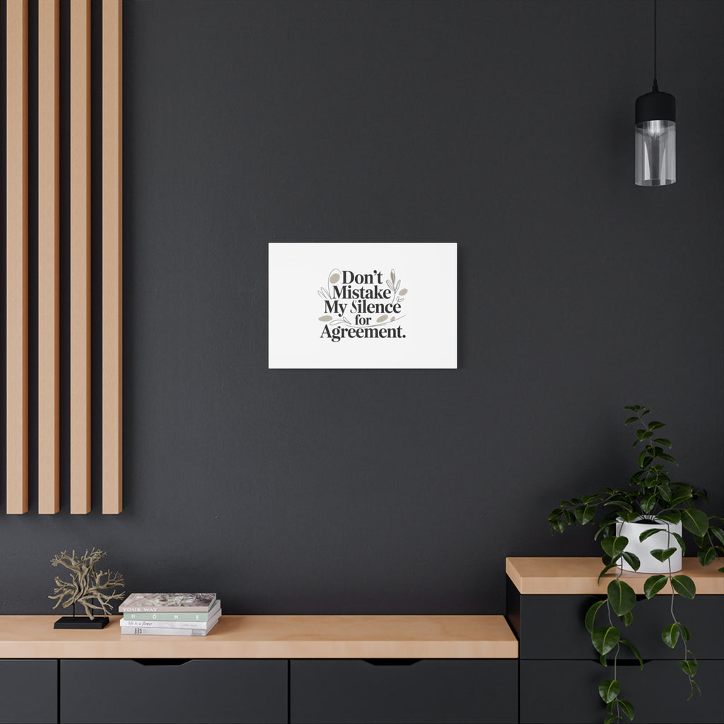 Don’t Mistake My Silence for Agreement Canvas, Stretched Matte, Minimalist Feminism