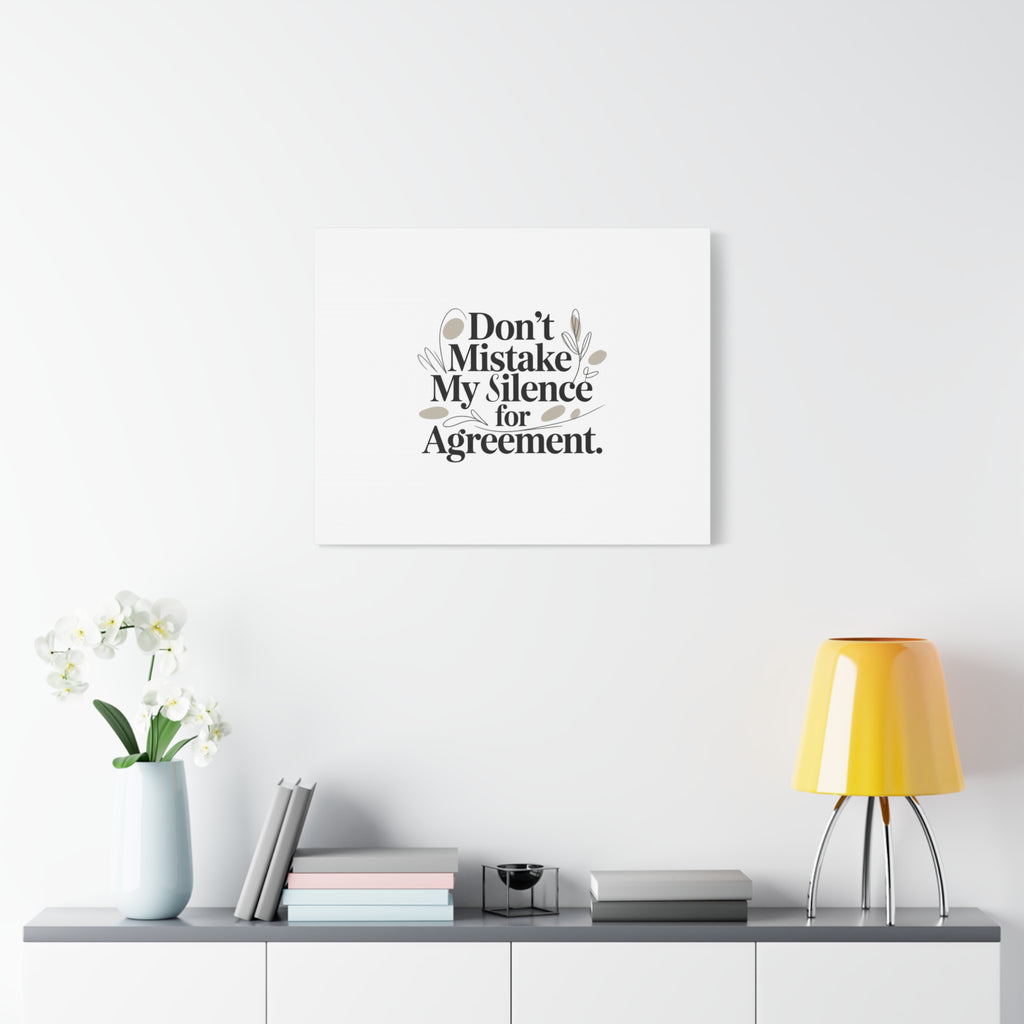 Don’t Mistake My Silence for Agreement Canvas, Stretched Matte, Minimalist Feminism