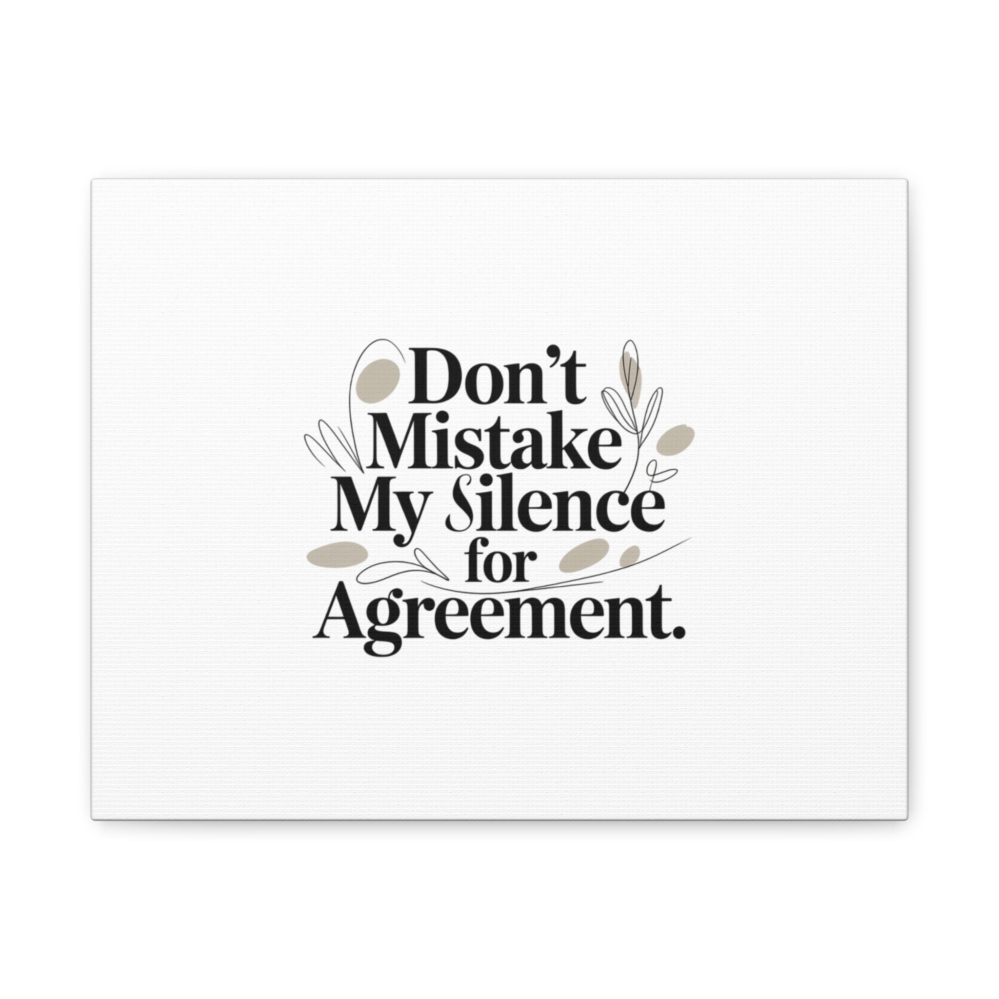 Don’t Mistake My Silence for Agreement Canvas, Stretched Matte, Minimalist Feminism