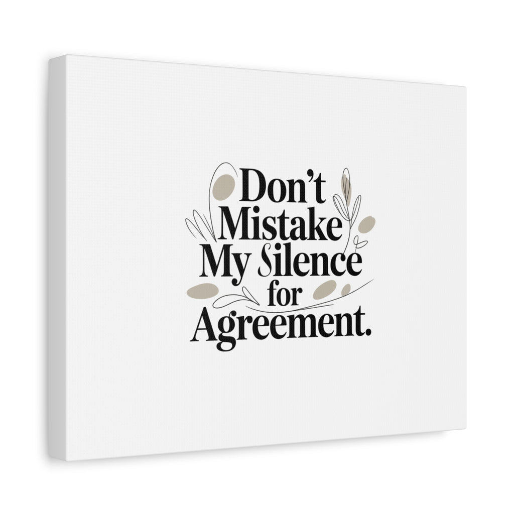 Don’t Mistake My Silence for Agreement Canvas, Stretched Matte, Minimalist Feminism