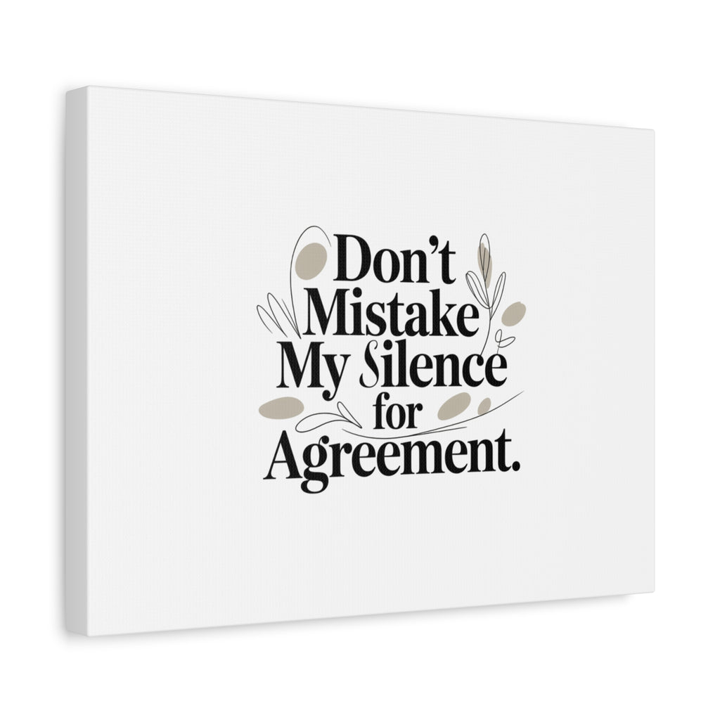 Don’t Mistake My Silence for Agreement Canvas, Stretched Matte, Minimalist Feminism