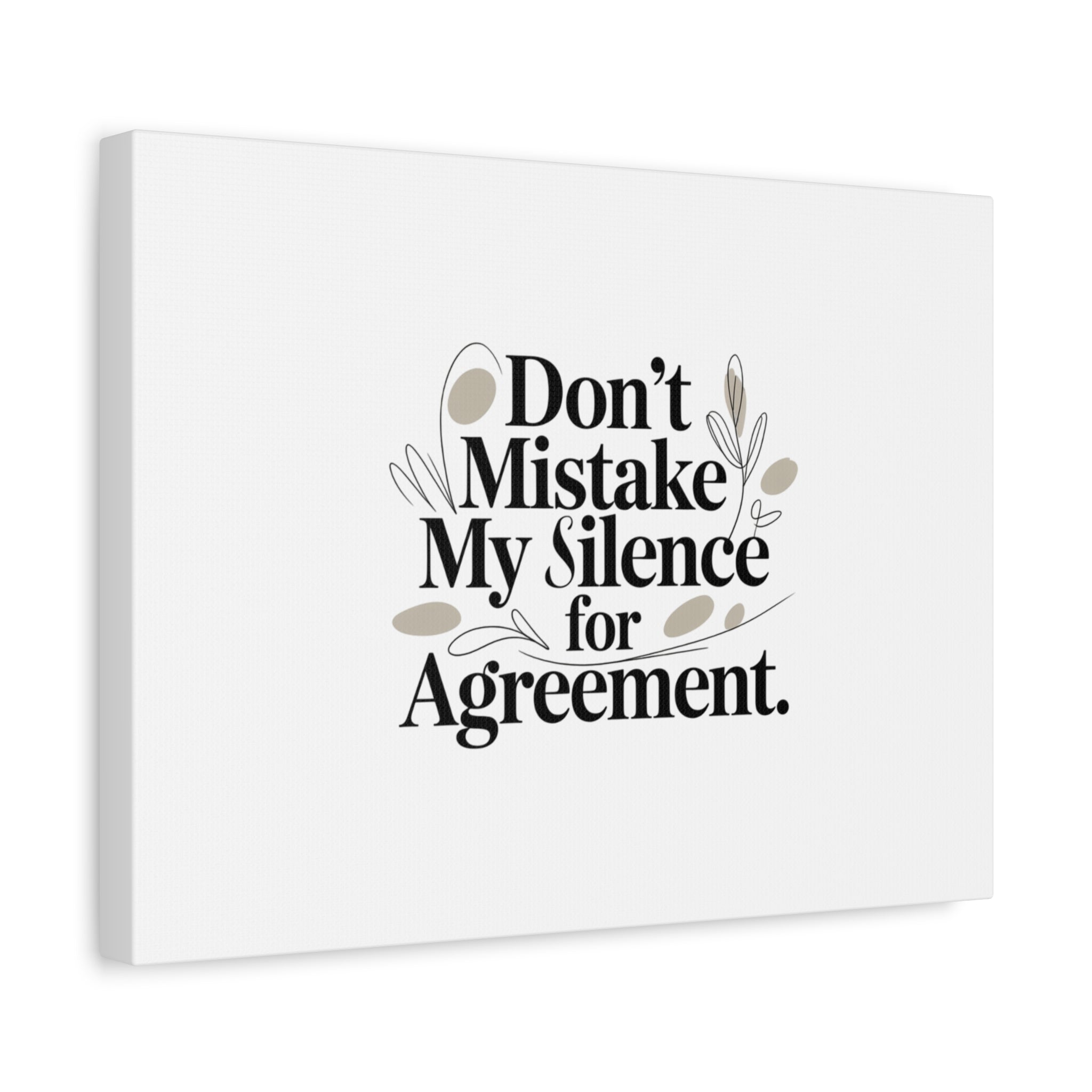 Don’t Mistake My Silence for Agreement Canvas, Stretched Matte, Minimalist Feminism