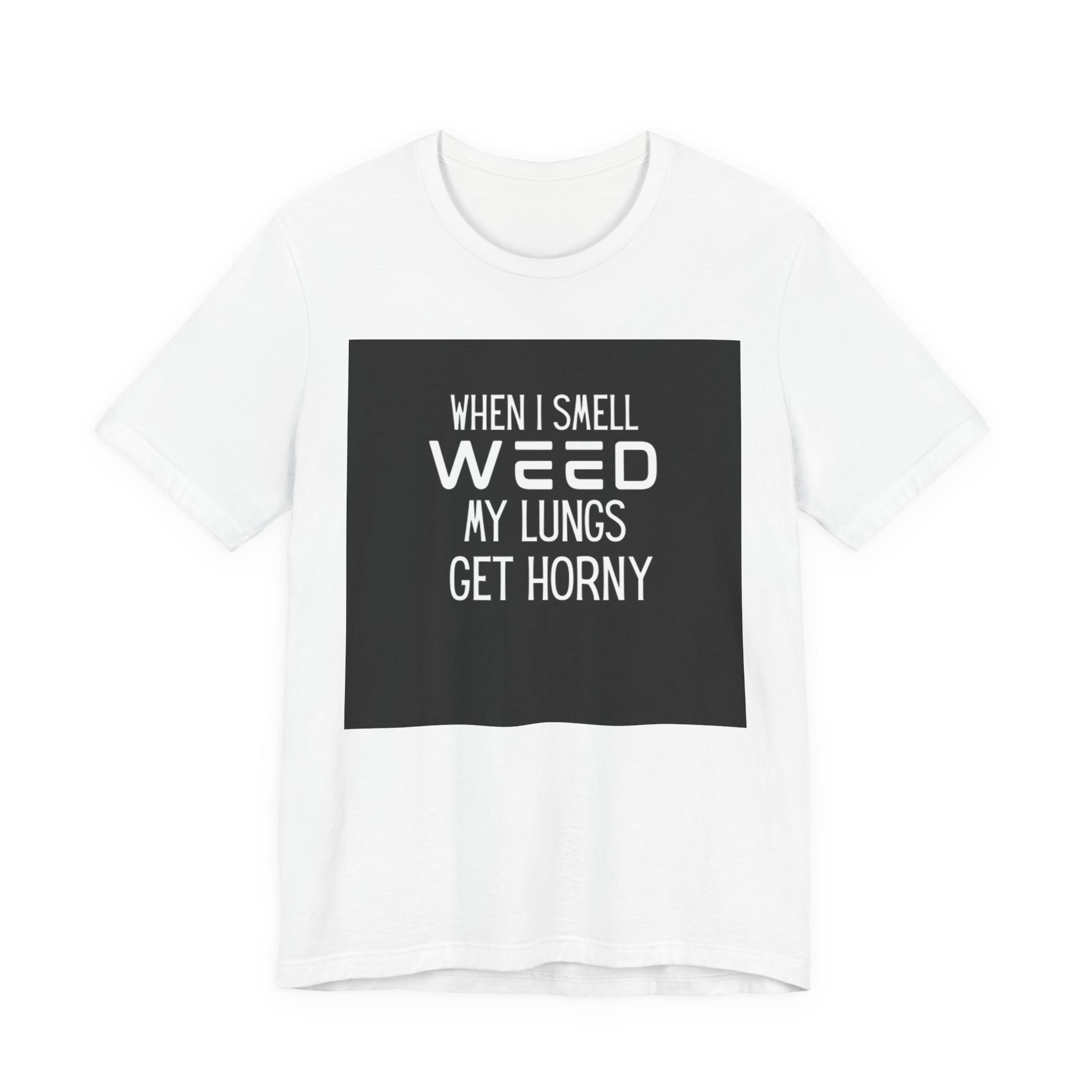 Weed My Lungs Get Horny T-Shirt