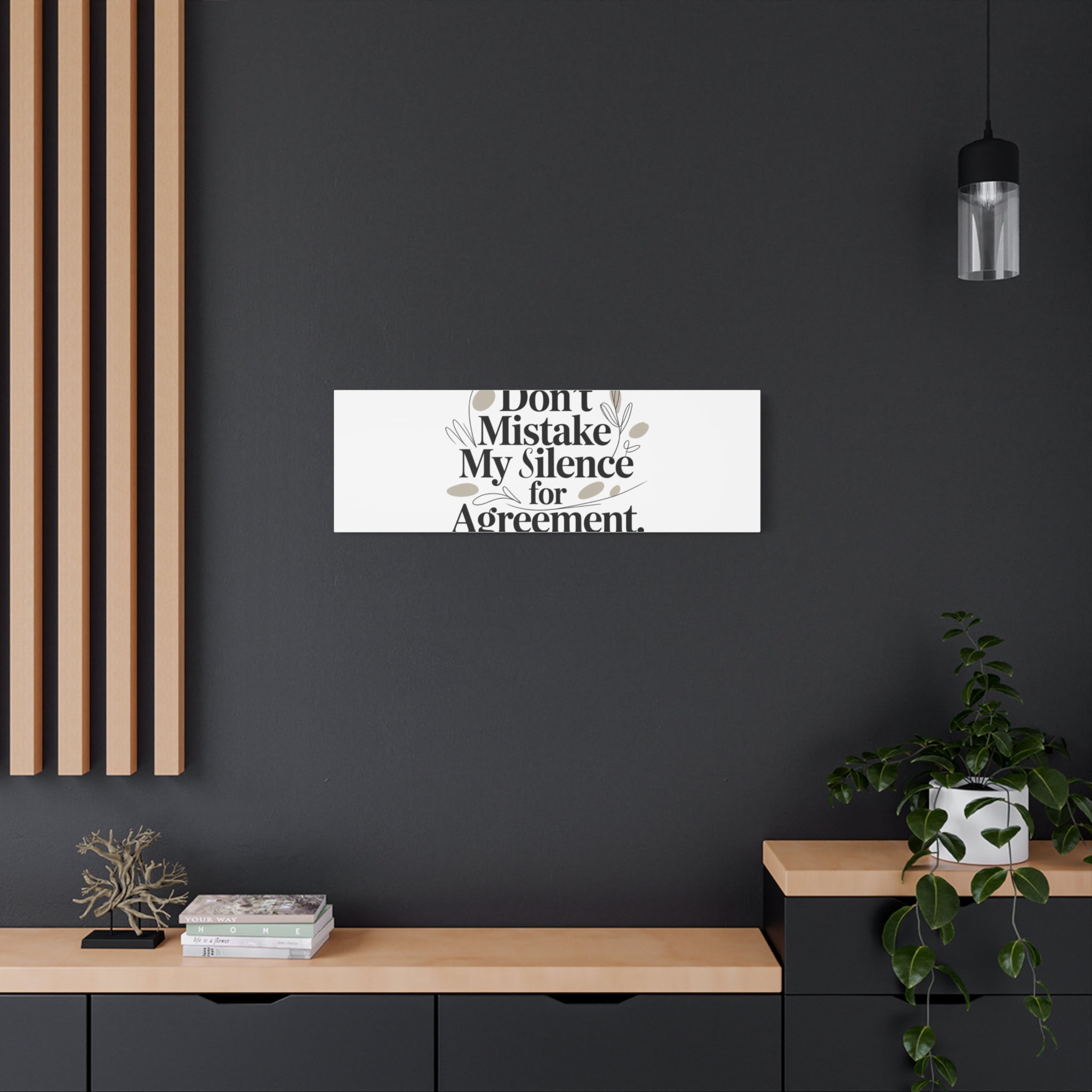 Don’t Mistake My Silence for Agreement Canvas, Stretched Matte, Minimalist Feminism