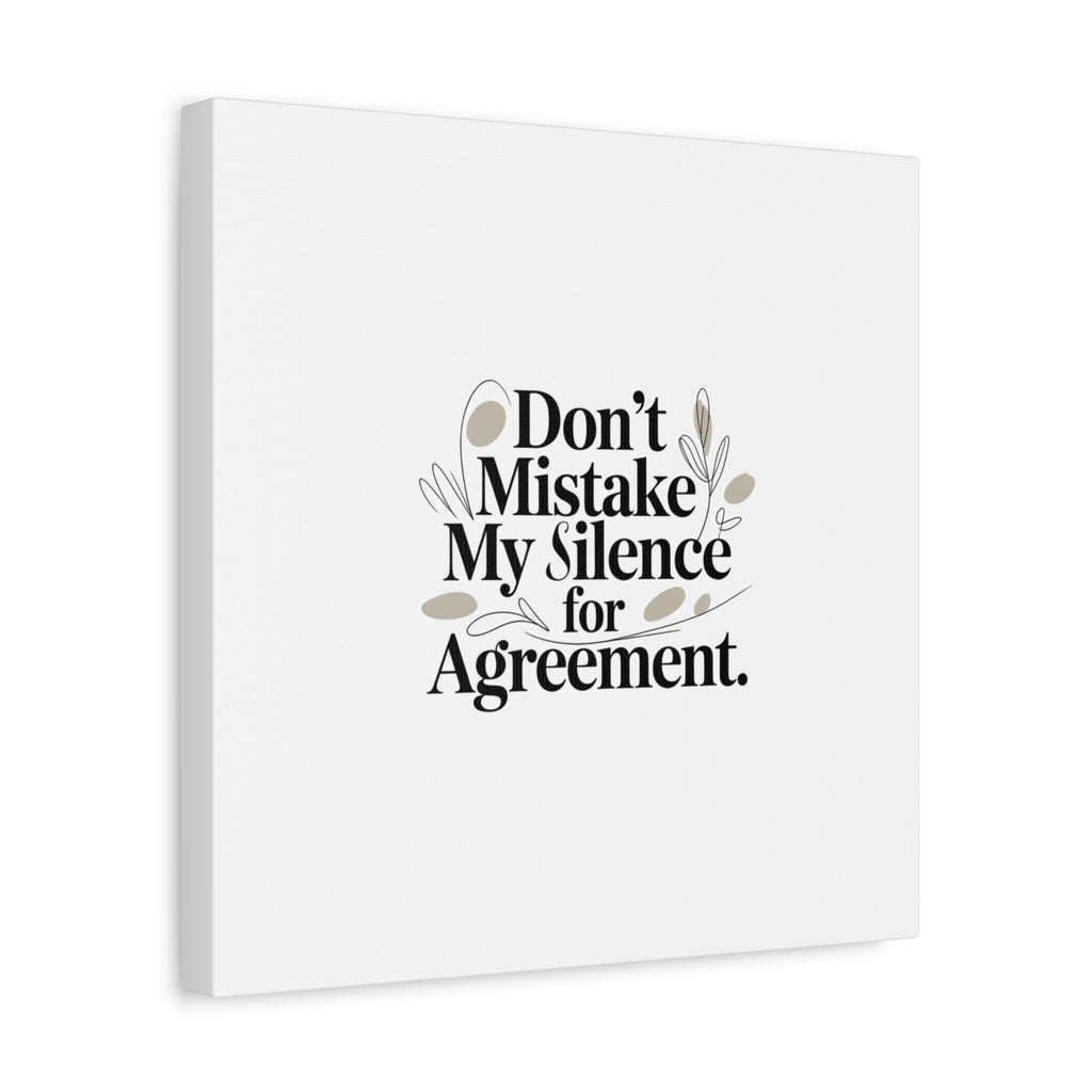 Don’t Mistake My Silence for Agreement Canvas, Stretched Matte, Minimalist Feminism