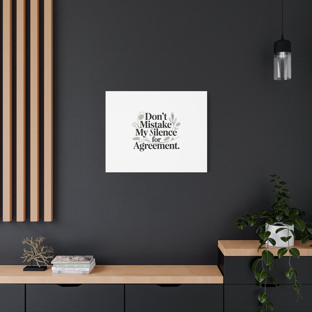 Don’t Mistake My Silence for Agreement Canvas, Stretched Matte, Minimalist Feminism