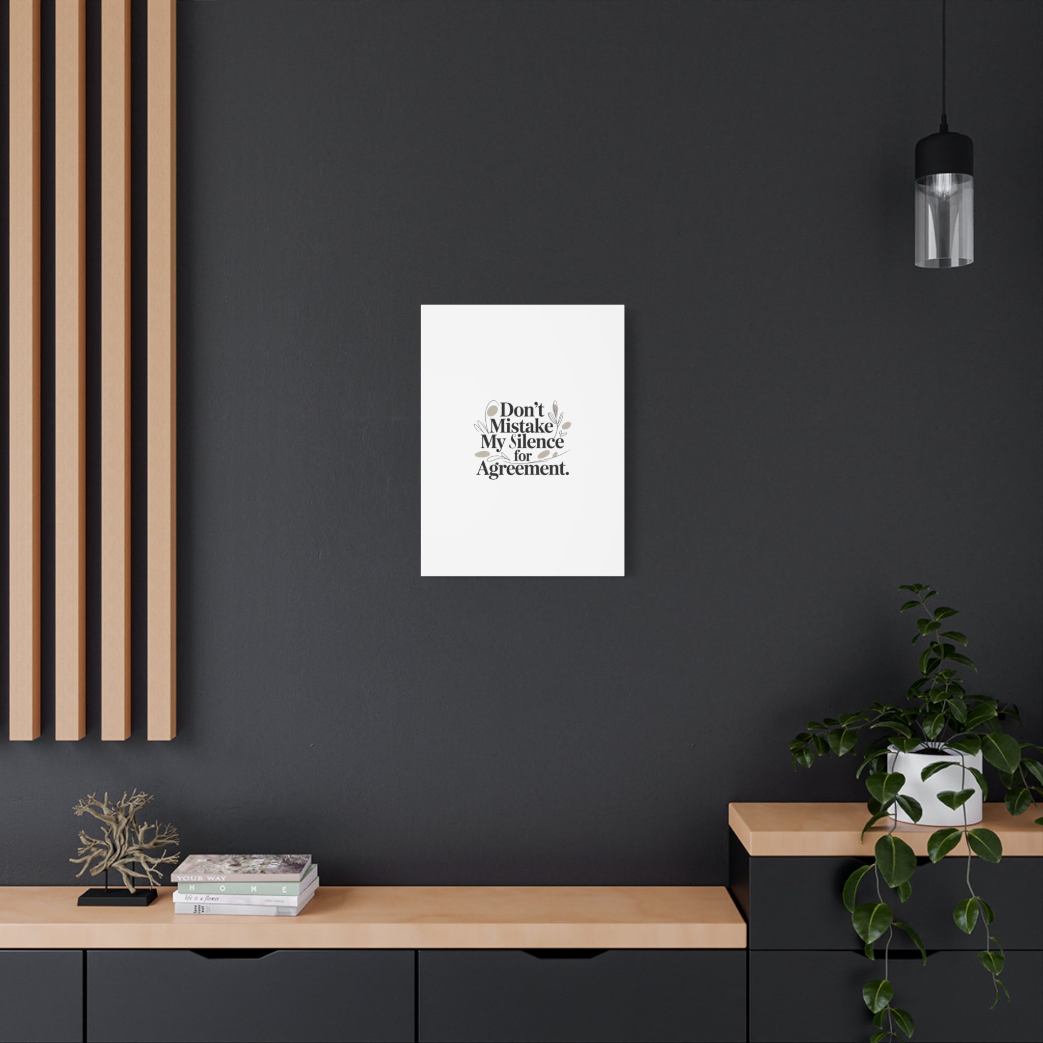 Don’t Mistake My Silence for Agreement Canvas, Stretched Matte, Minimalist Feminism