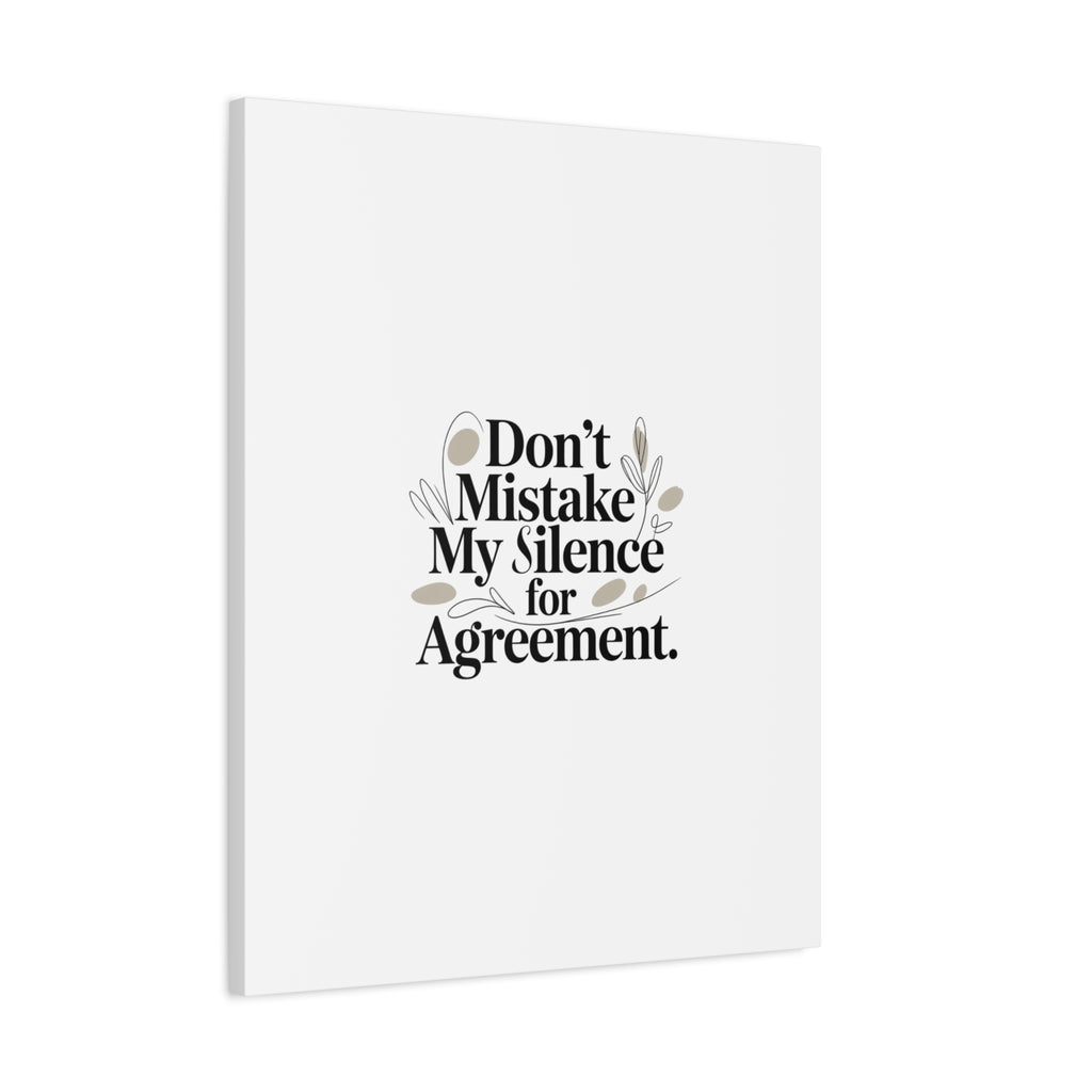 Don’t Mistake My Silence for Agreement Canvas, Stretched Matte, Minimalist Feminism