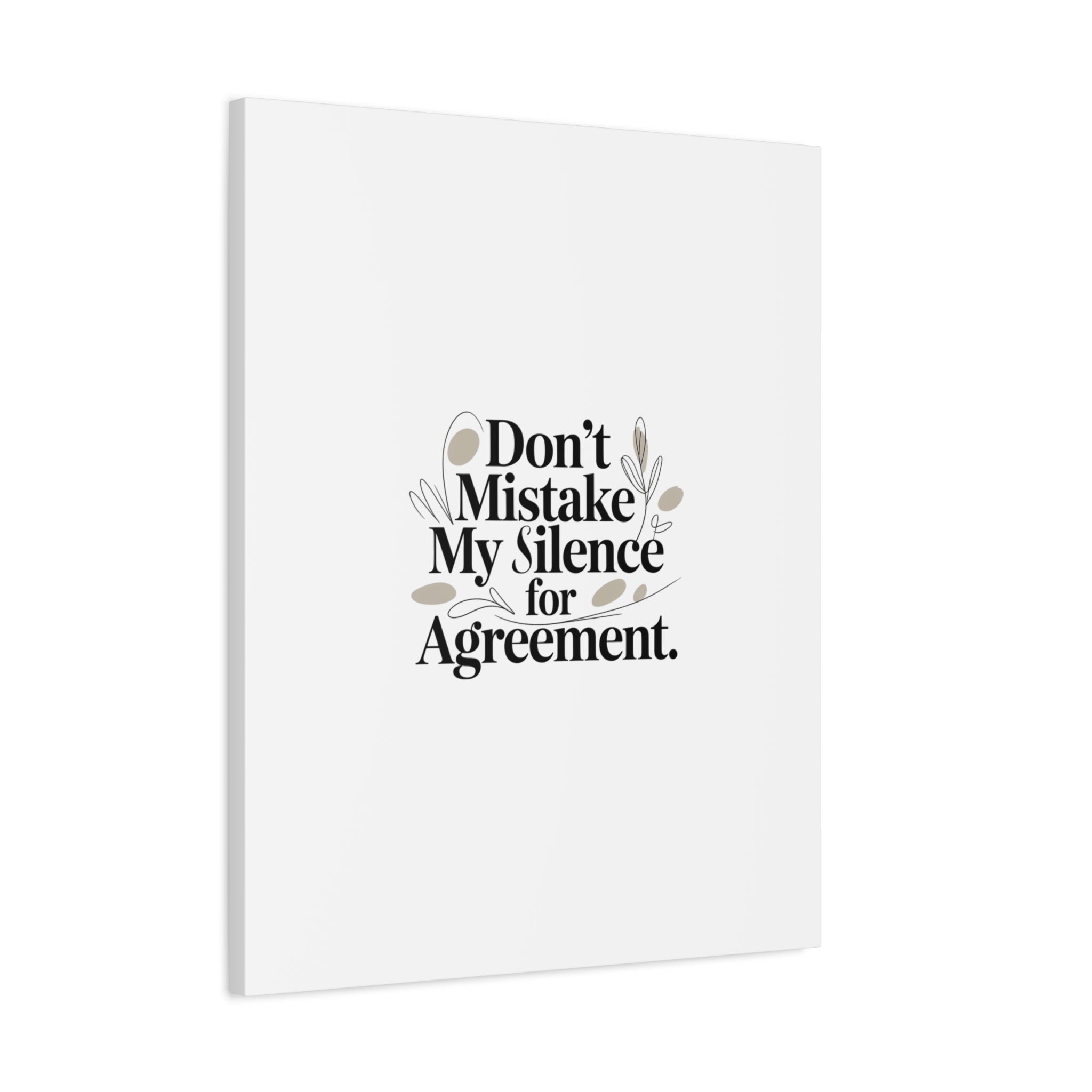 Don’t Mistake My Silence for Agreement Canvas, Stretched Matte, Minimalist Feminism