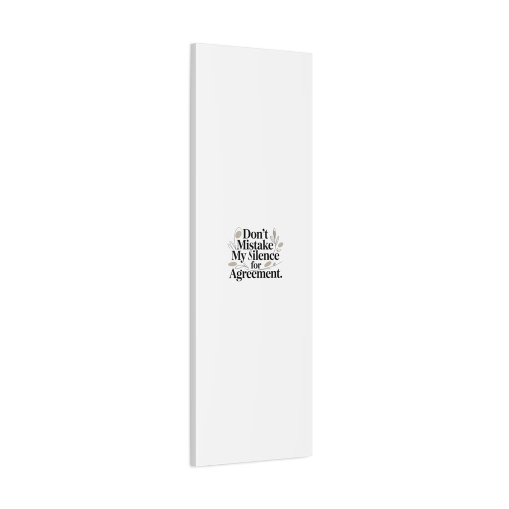 Don’t Mistake My Silence for Agreement Canvas, Stretched Matte, Minimalist Feminism