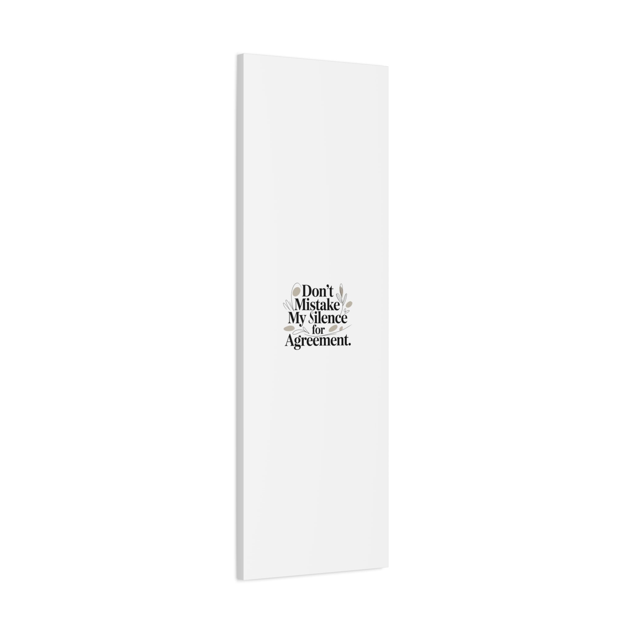 Don’t Mistake My Silence for Agreement Canvas, Stretched Matte, Minimalist Feminism