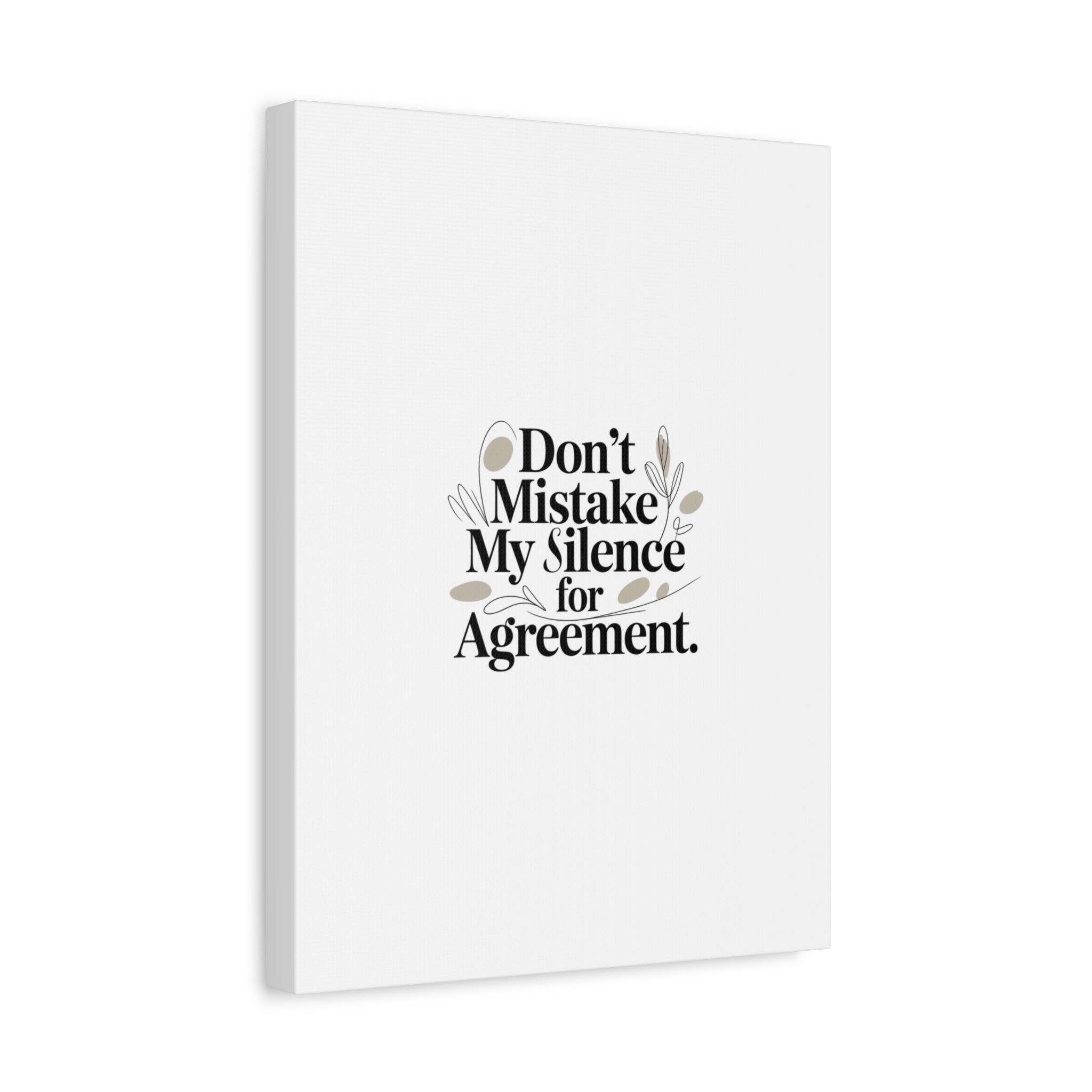 Don’t Mistake My Silence for Agreement Canvas, Stretched Matte, Minimalist Feminism