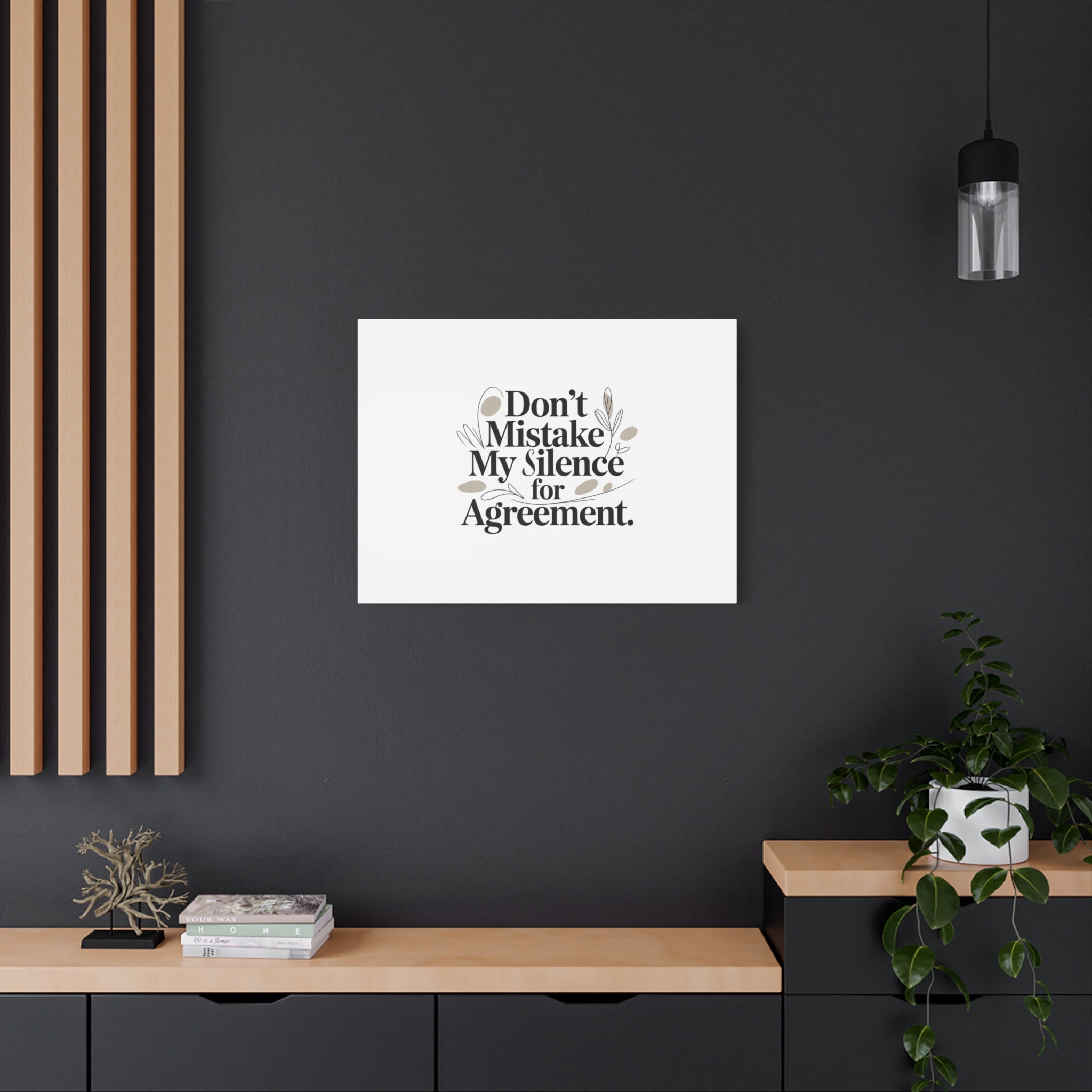 Don’t Mistake My Silence for Agreement Canvas, Stretched Matte, Minimalist Feminism