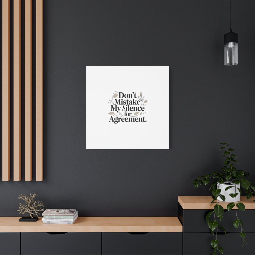 Don’t Mistake My Silence for Agreement Canvas, Stretched Matte, Minimalist Feminism
