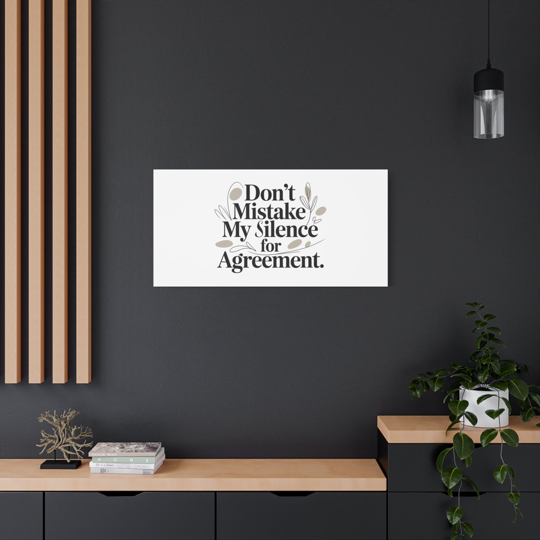 Don’t Mistake My Silence for Agreement Canvas, Stretched Matte, Minimalist Feminism