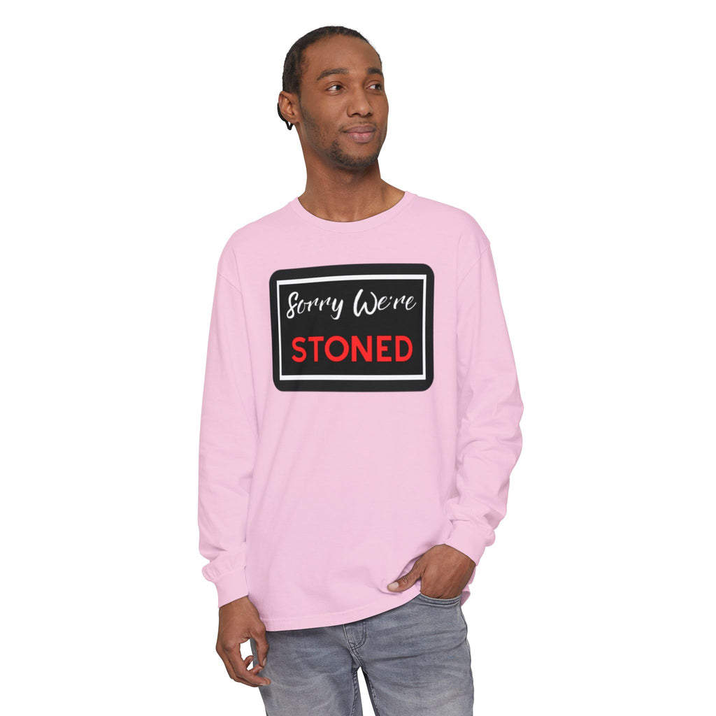 Sorry We're Stoned Long Sleeve Shirt — Funny Cannabis Graphic Tee