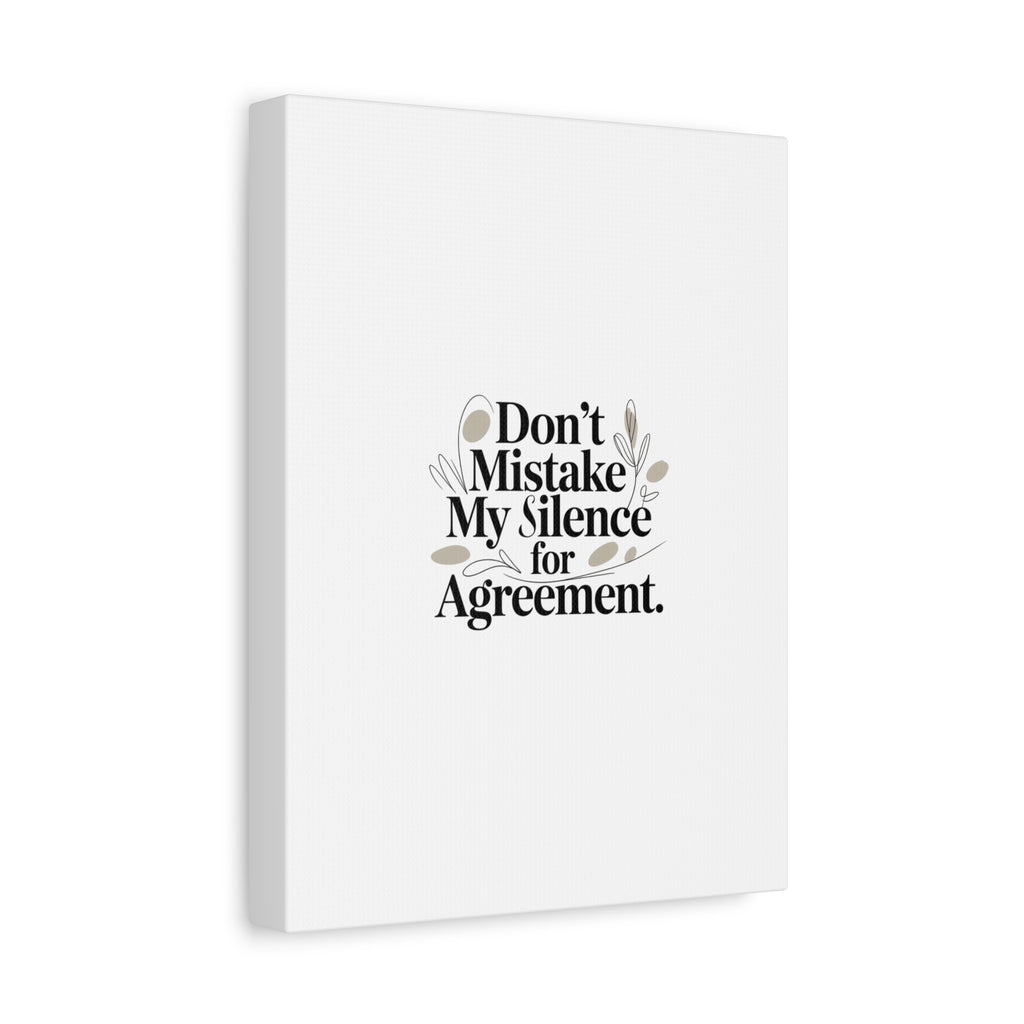 Don’t Mistake My Silence for Agreement Canvas, Stretched Matte, Minimalist Feminism