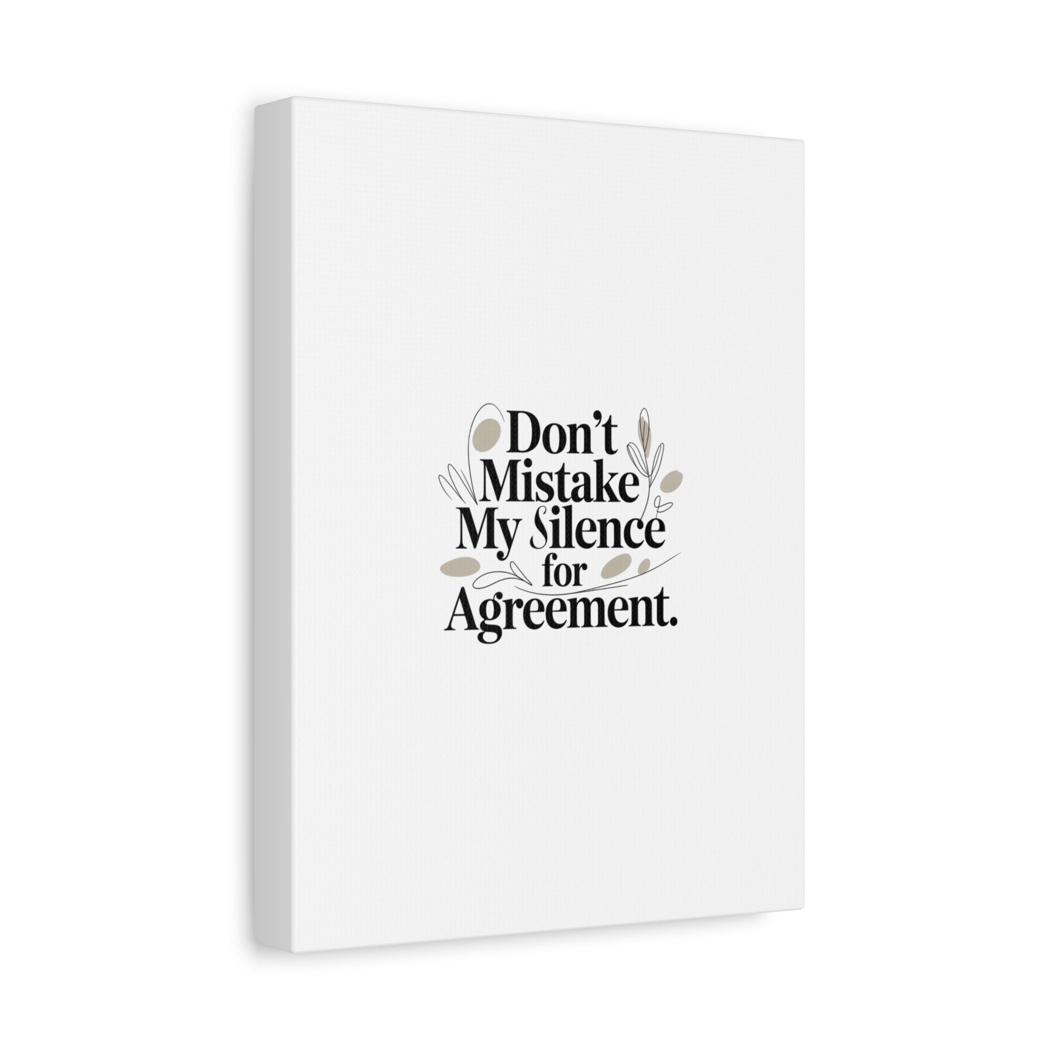 Don’t Mistake My Silence for Agreement Canvas, Stretched Matte, Minimalist Feminism