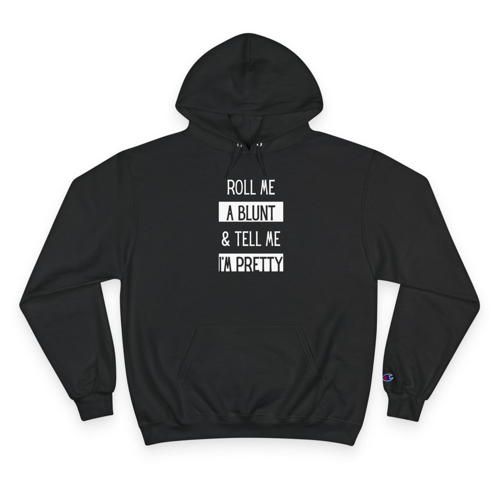 Roll Me a Blunt & Tell Me I’m Pretty Hoodie — Casual Streetwear Pullover