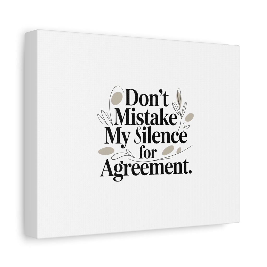 Don’t Mistake My Silence for Agreement Canvas, Stretched Matte, Minimalist Feminism