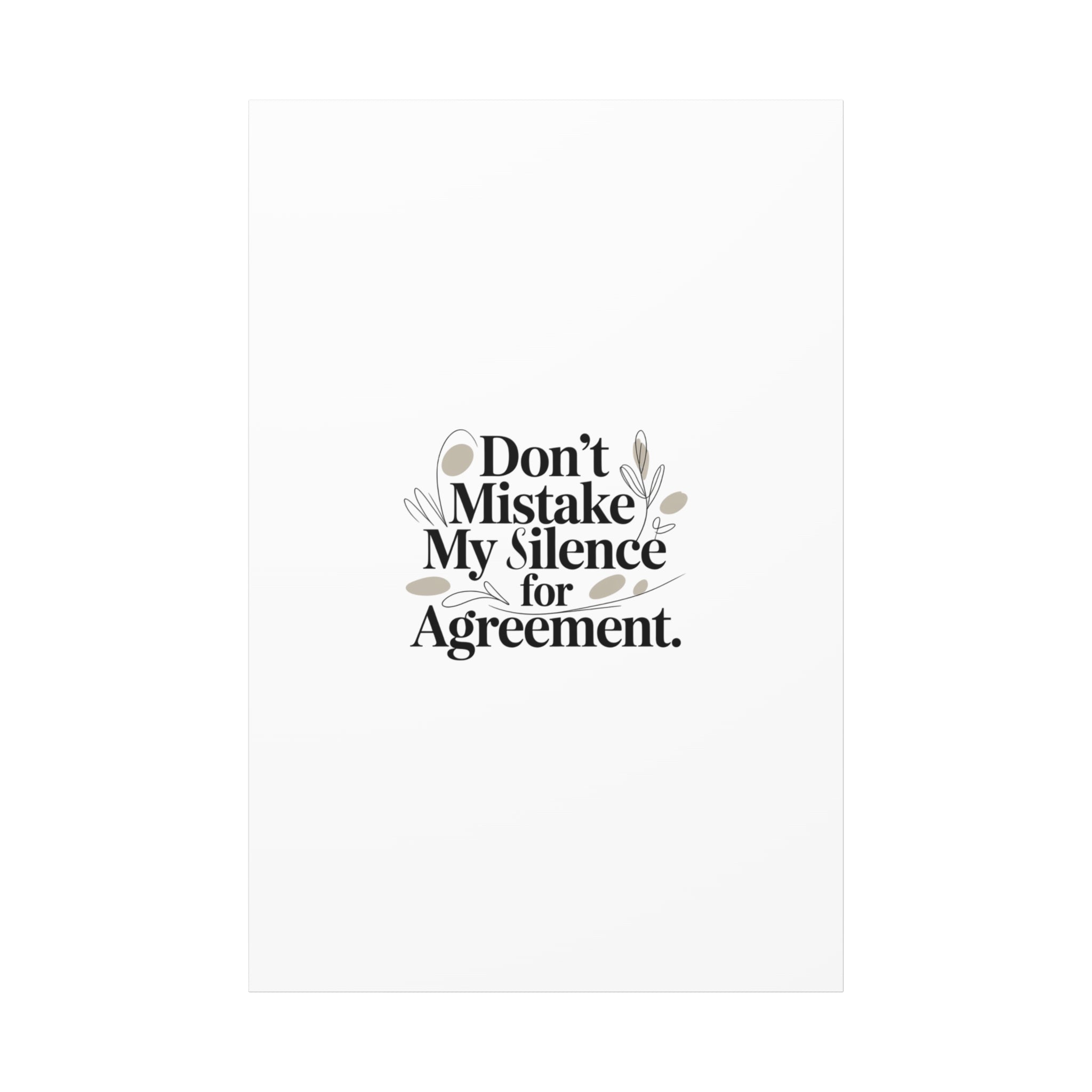 Don’t Mistake My Silence for Agreement Canvas, Stretched Matte, Minimalist Feminism