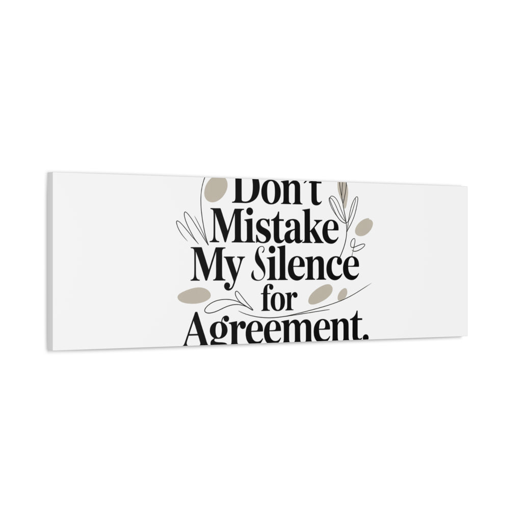 Don’t Mistake My Silence for Agreement Canvas, Stretched Matte, Minimalist Feminism