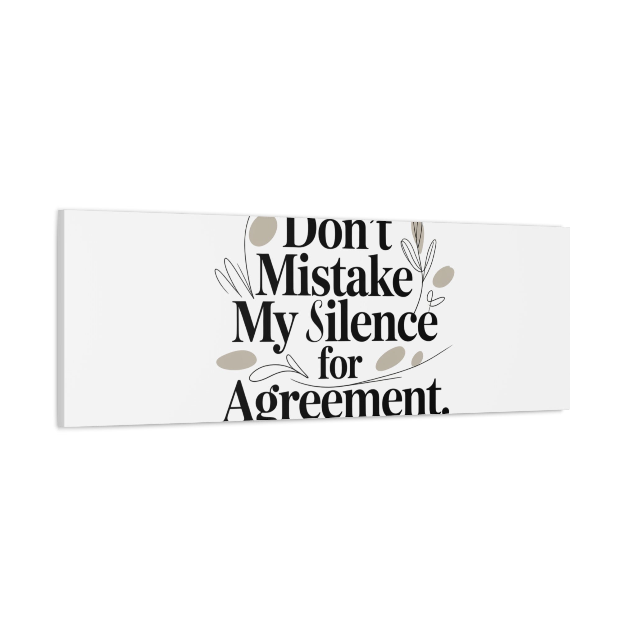 Don’t Mistake My Silence for Agreement Canvas, Stretched Matte, Minimalist Feminism
