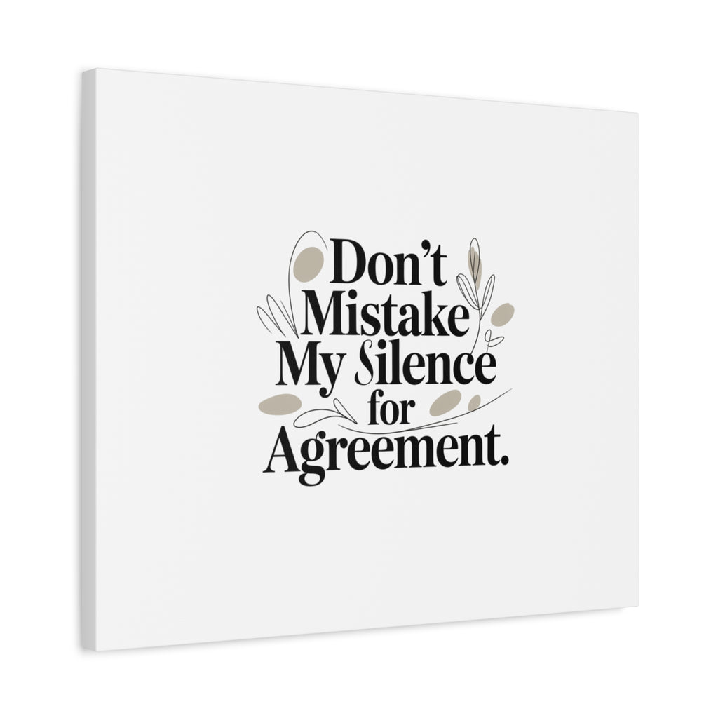 Don’t Mistake My Silence for Agreement Canvas, Stretched Matte, Minimalist Feminism
