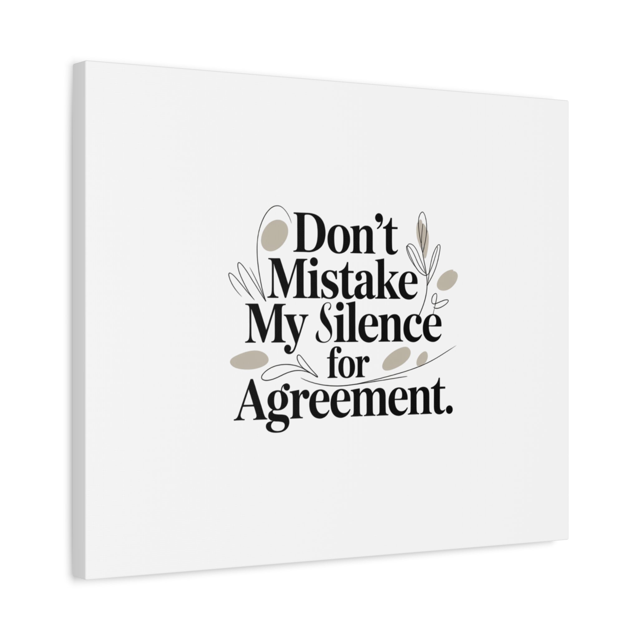 Don’t Mistake My Silence for Agreement Canvas, Stretched Matte, Minimalist Feminism