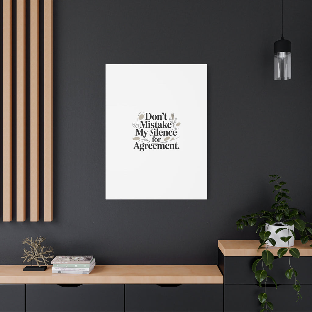 Don’t Mistake My Silence for Agreement Canvas, Stretched Matte, Minimalist Feminism